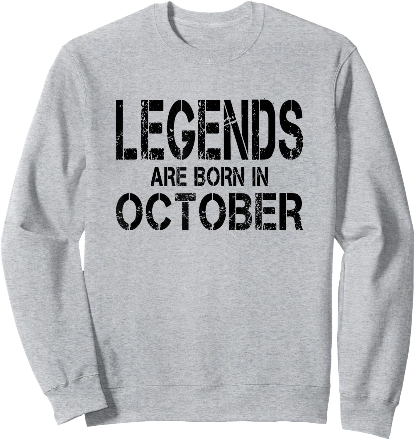 Legends Are Born In October - Black Distressed Lettering Sweatshirt - Sweatshirt | Ash