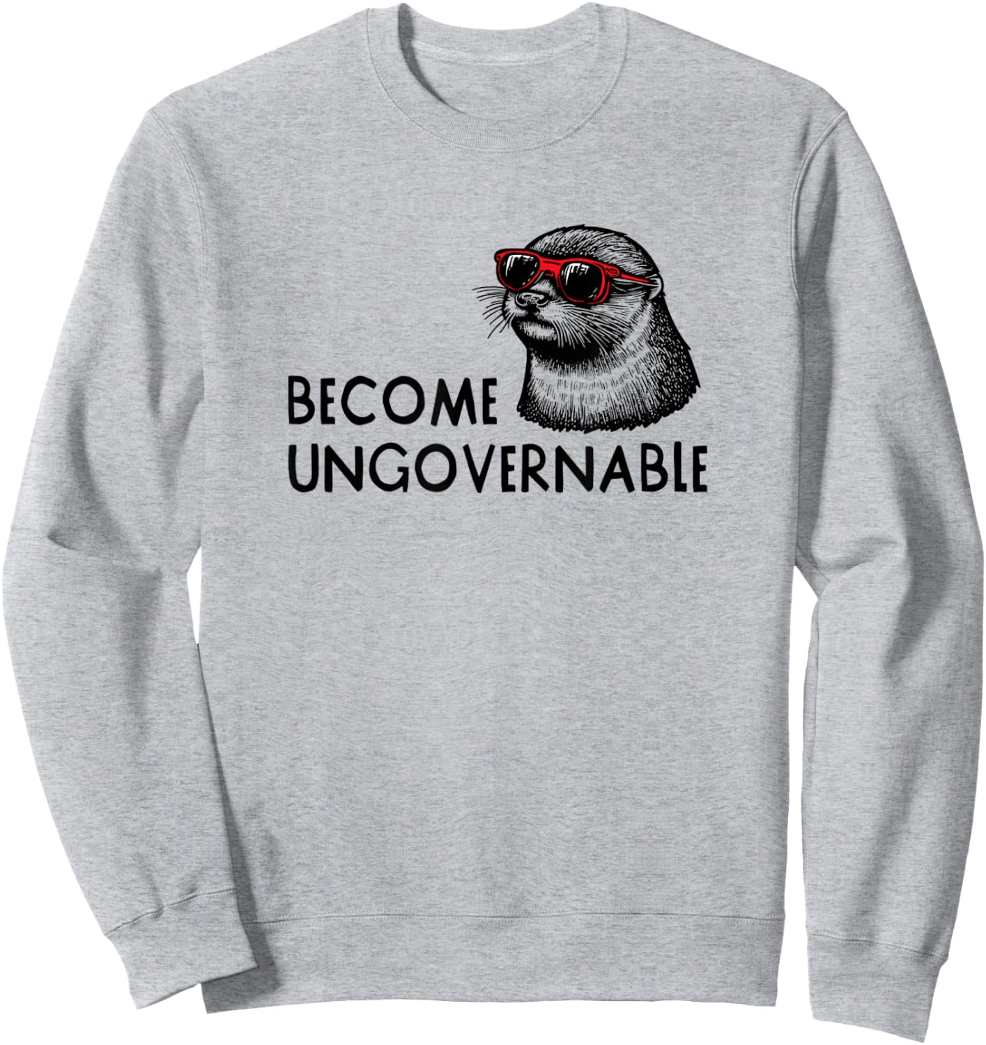 Become Ungovernable Sunglasses Otter 841 Sweatshirt - Sweatshirt | Ash