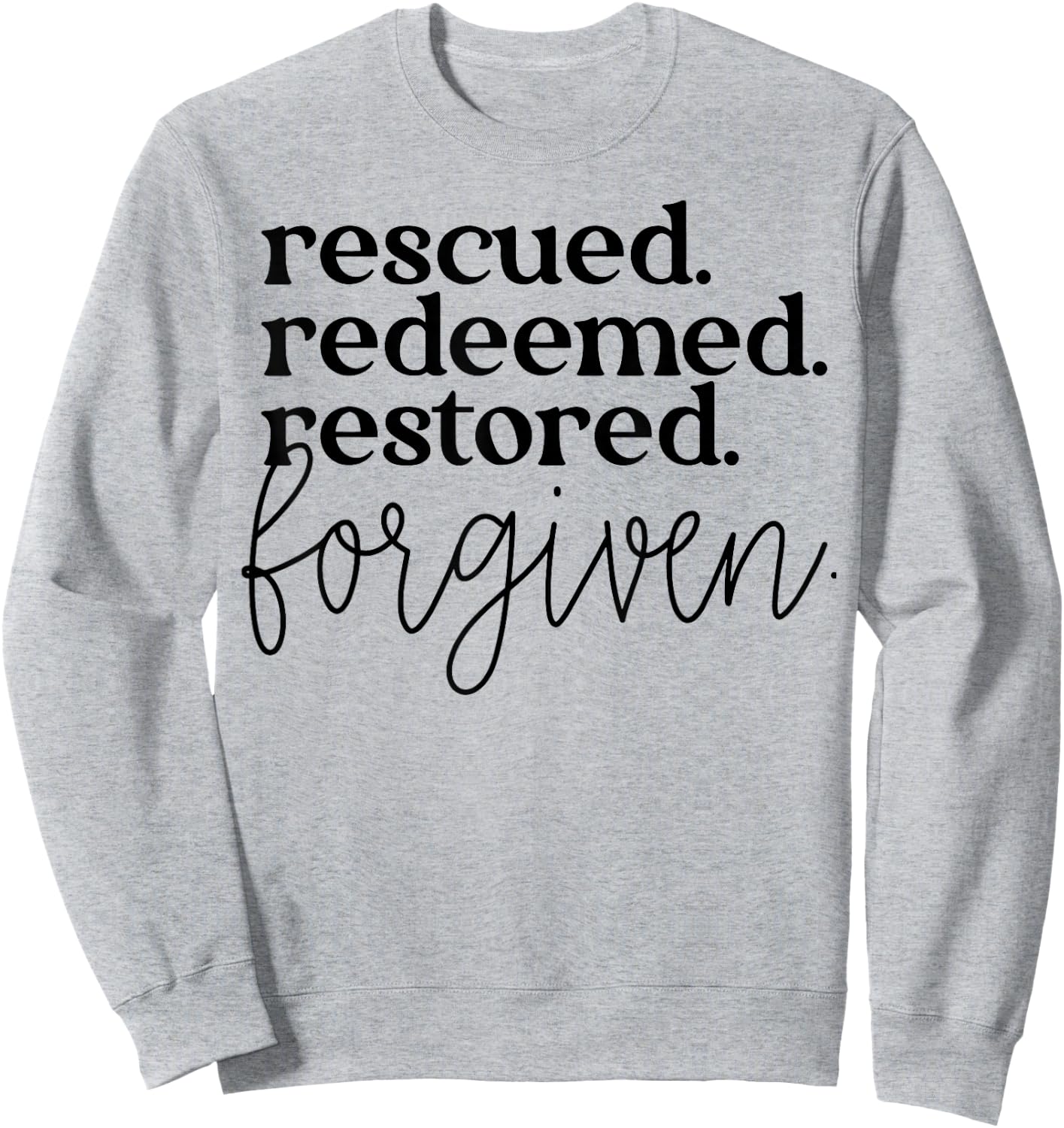Rescued Redeemed Restored Forgiven Sweatshirt - Sweatshirt | Ash