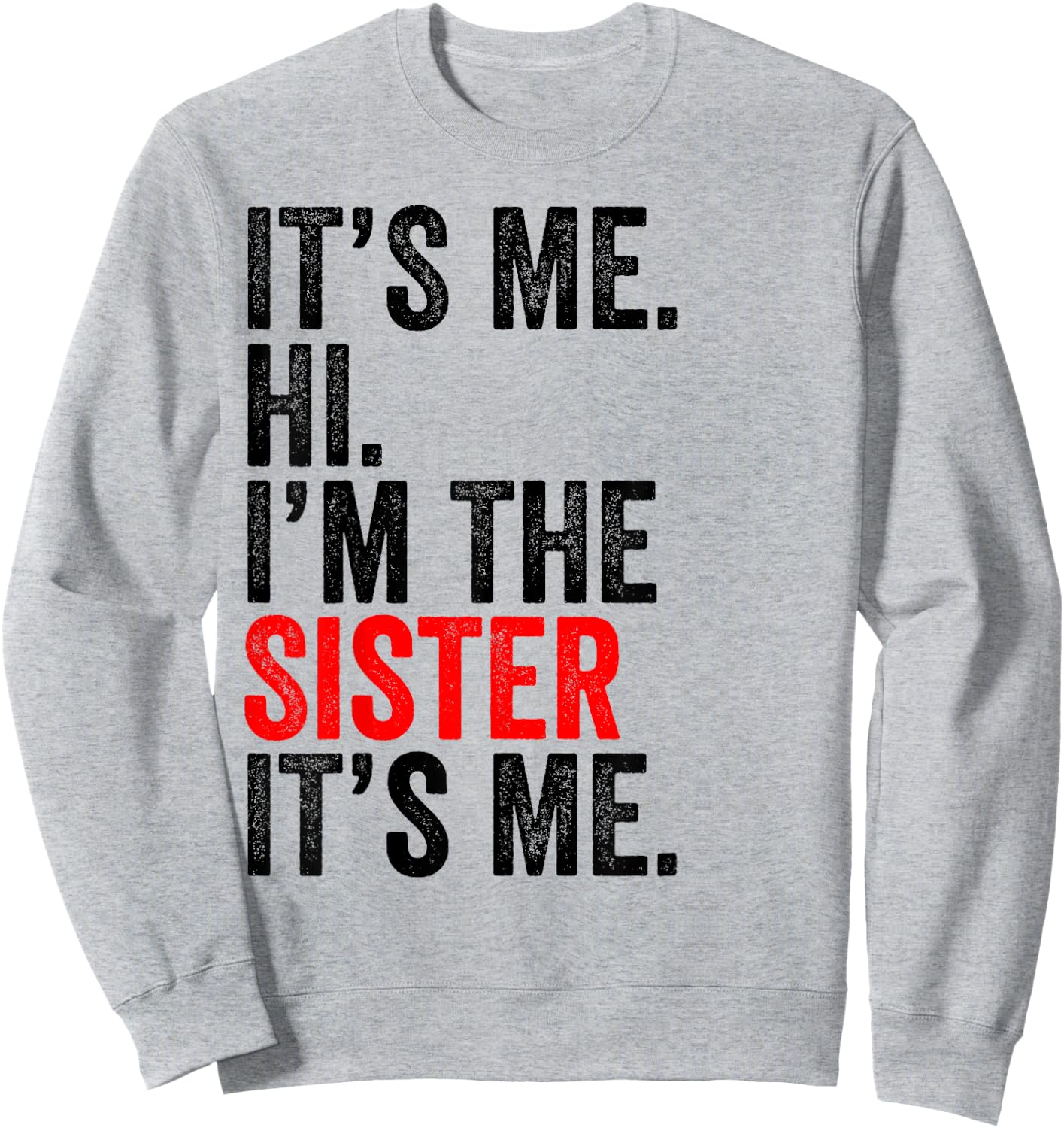 It's Me Hi I'm The Sister It's Me Retro Men Women Kid Sweatshirt - Sweatshirt | Ash