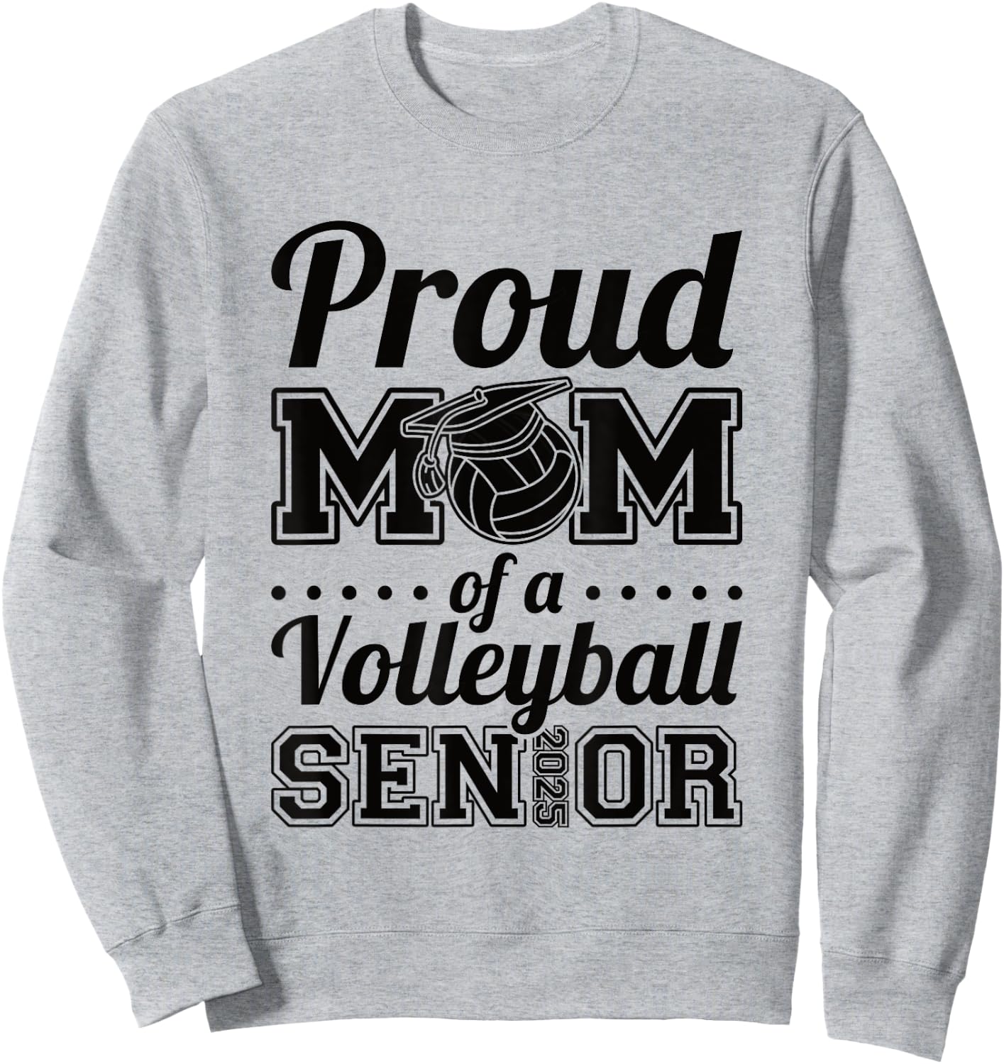 Proud Mom Of A Volleyball Senior 2025 Sweatshirt - Sweatshirt | Ash