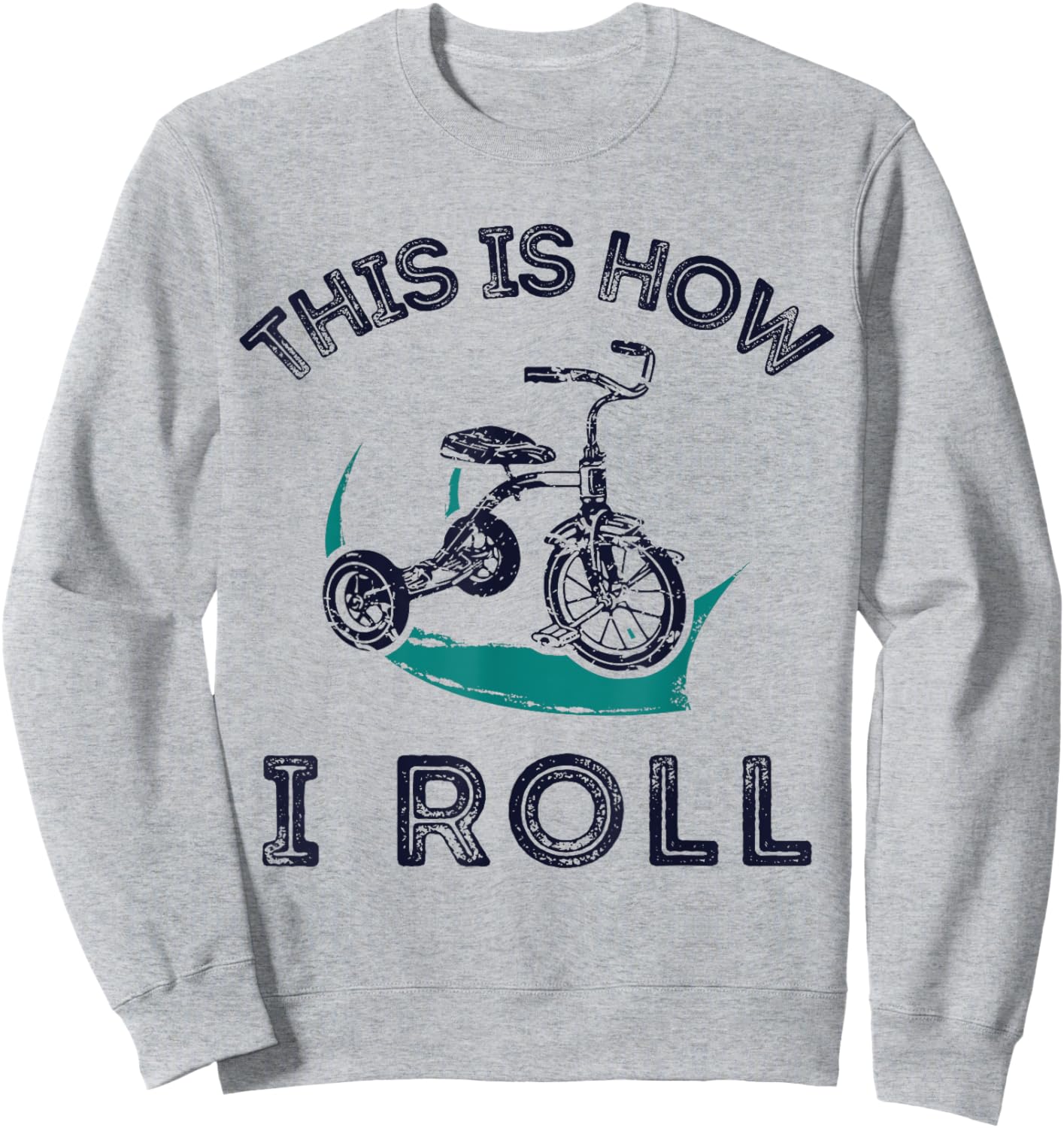 This Is How I Roll Bike Shirt Funny Tricycle Trike Sweatshirt - Sweatshirt | Ash