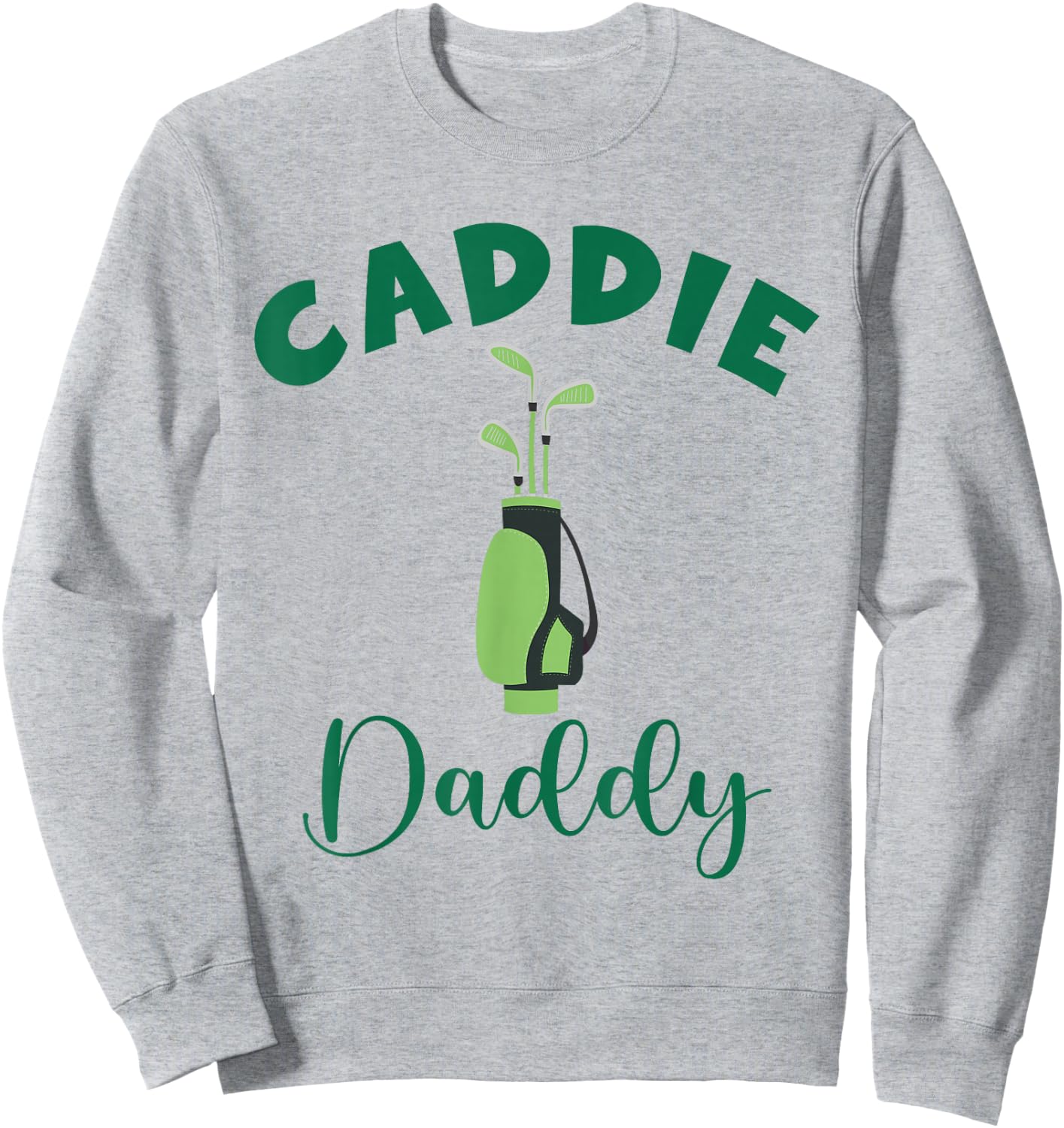 Caddie Daddy Matching Hole in One Birthday Golfer Sweatshirt - Sweatshirt | Ash