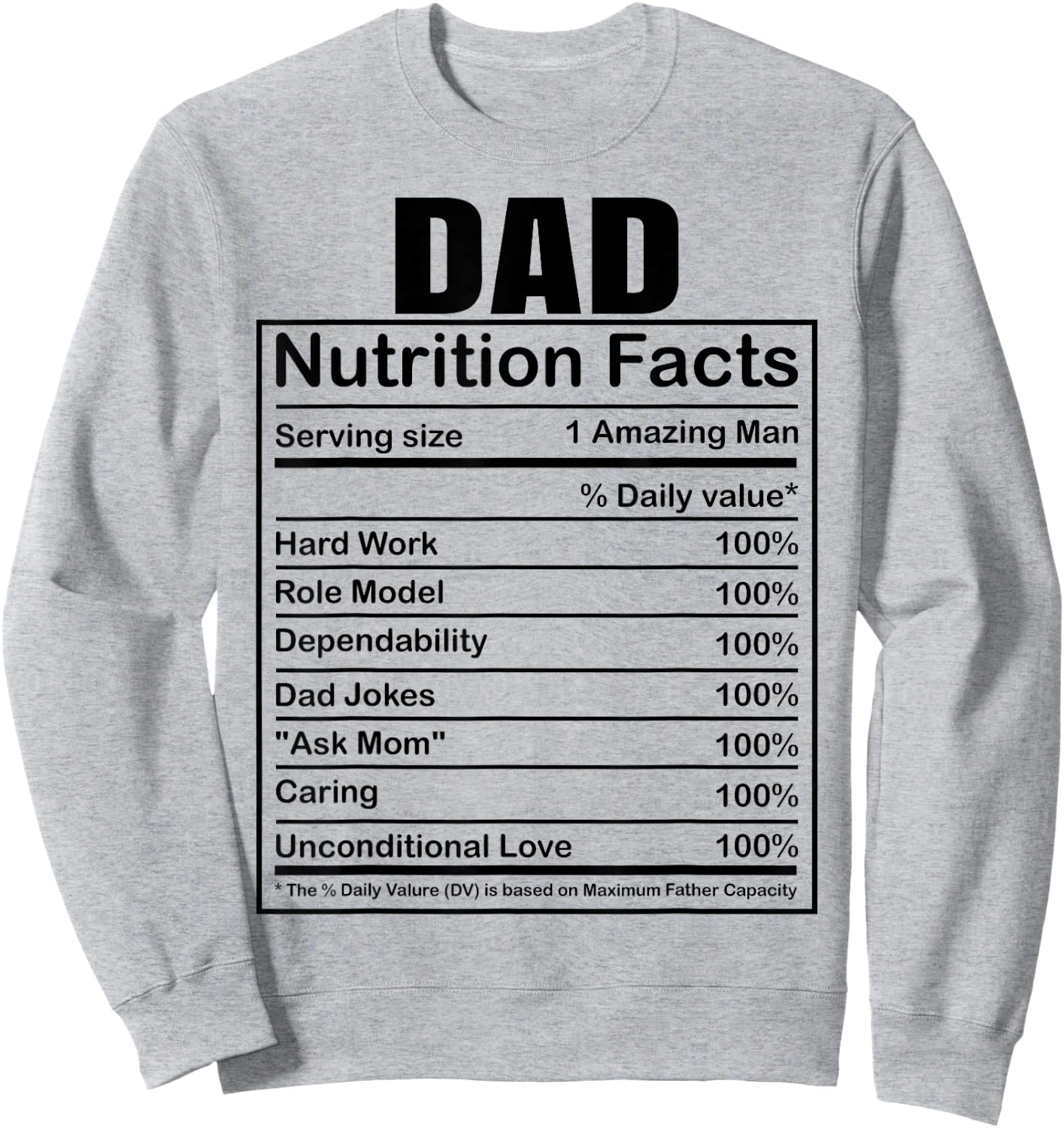 Dad Nutrition Facts Funny Humorous Dad Quote for Fathers Day Sweatshirt - Sweatshirt | Ash