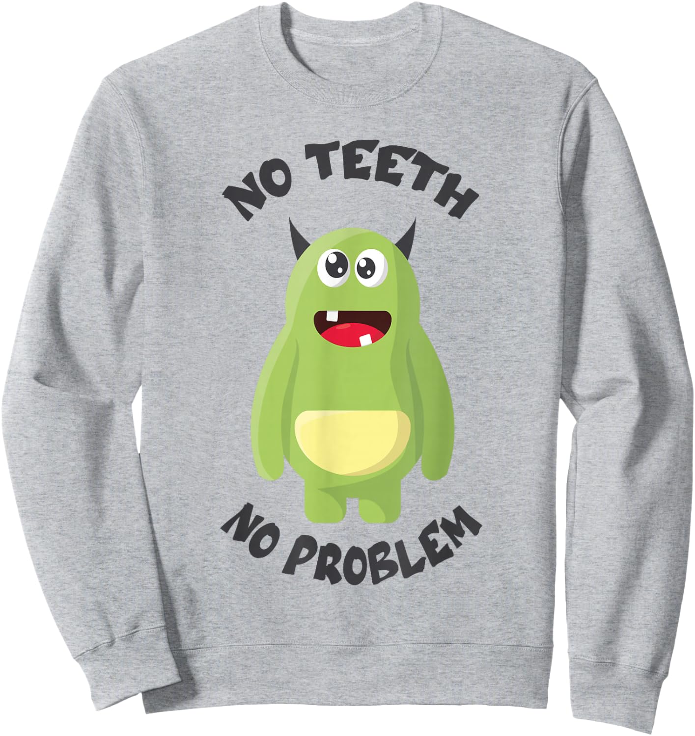 No Teeth No Problem Funny Bad Missing Teeth Tooth Dentist Sweatshirt - Sweatshirt | Ash