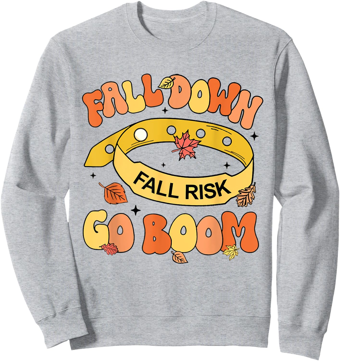 Fall Down Go Boom Fall Risk Bracelet Thanksgiving Nurse Sweatshirt - Sweatshirt | Ash