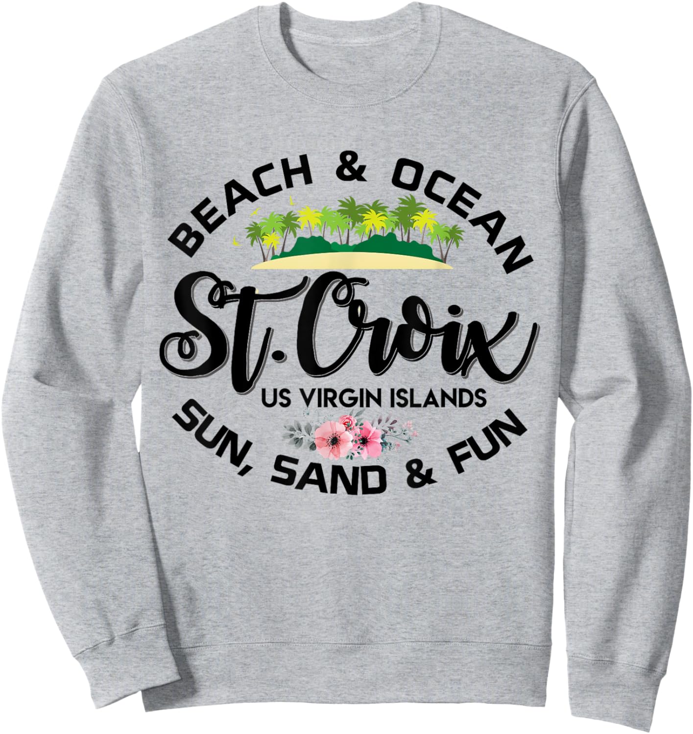 St Croix US Virgin Islands Shirt USVI Caribbean Vacation Sweatshirt - Sweatshirt | Ash