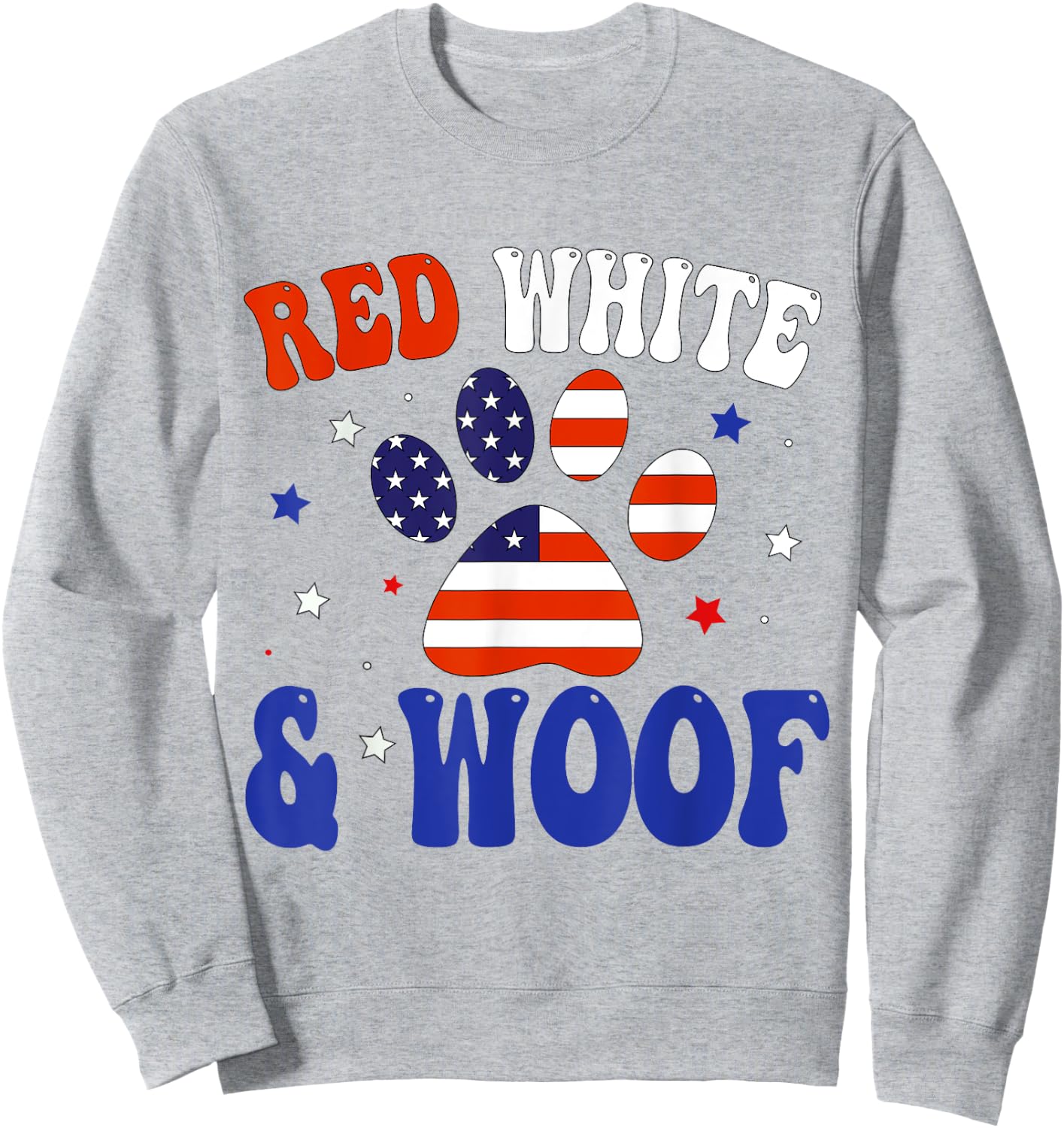 Red White And Woof Patriotic Dog Lover USA Flag 4th Of July Sweatshirt - Sweatshirt | Ash