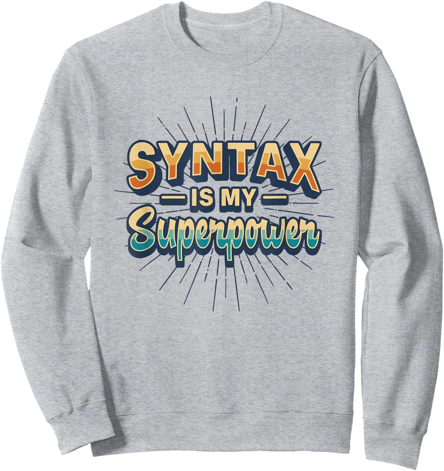 Syntax Is My Superpower Linguistic Grammar Nerd Sweatshirt - Sweatshirt | Ash