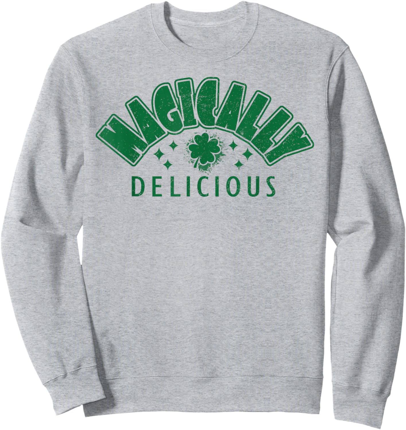 Magically Delicious Shamrock St Patricks Day Funny Sweatshirt - Sweatshirt | Ash