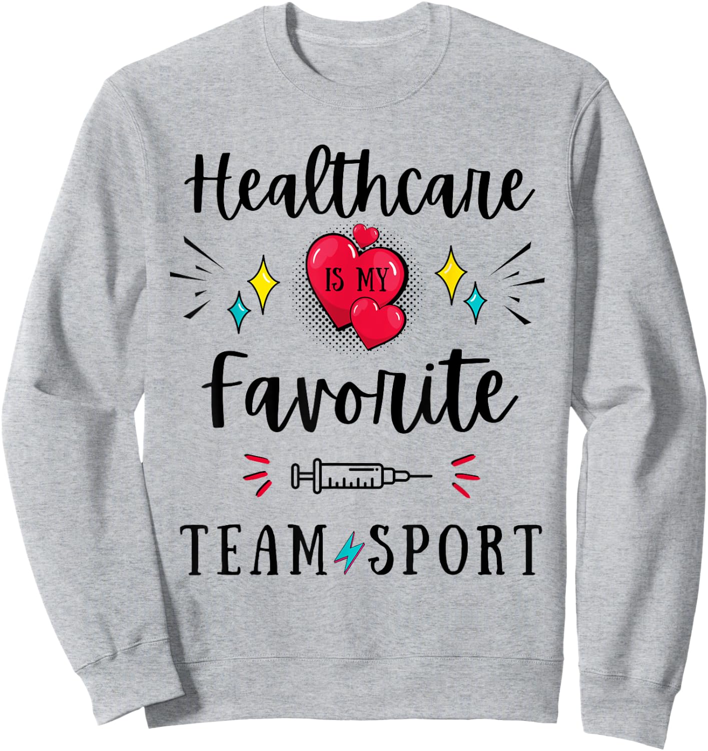 Healthcare Is My Favorite Team Sport Hospital Week Workers Sweatshirt - Sweatshirt | Ash