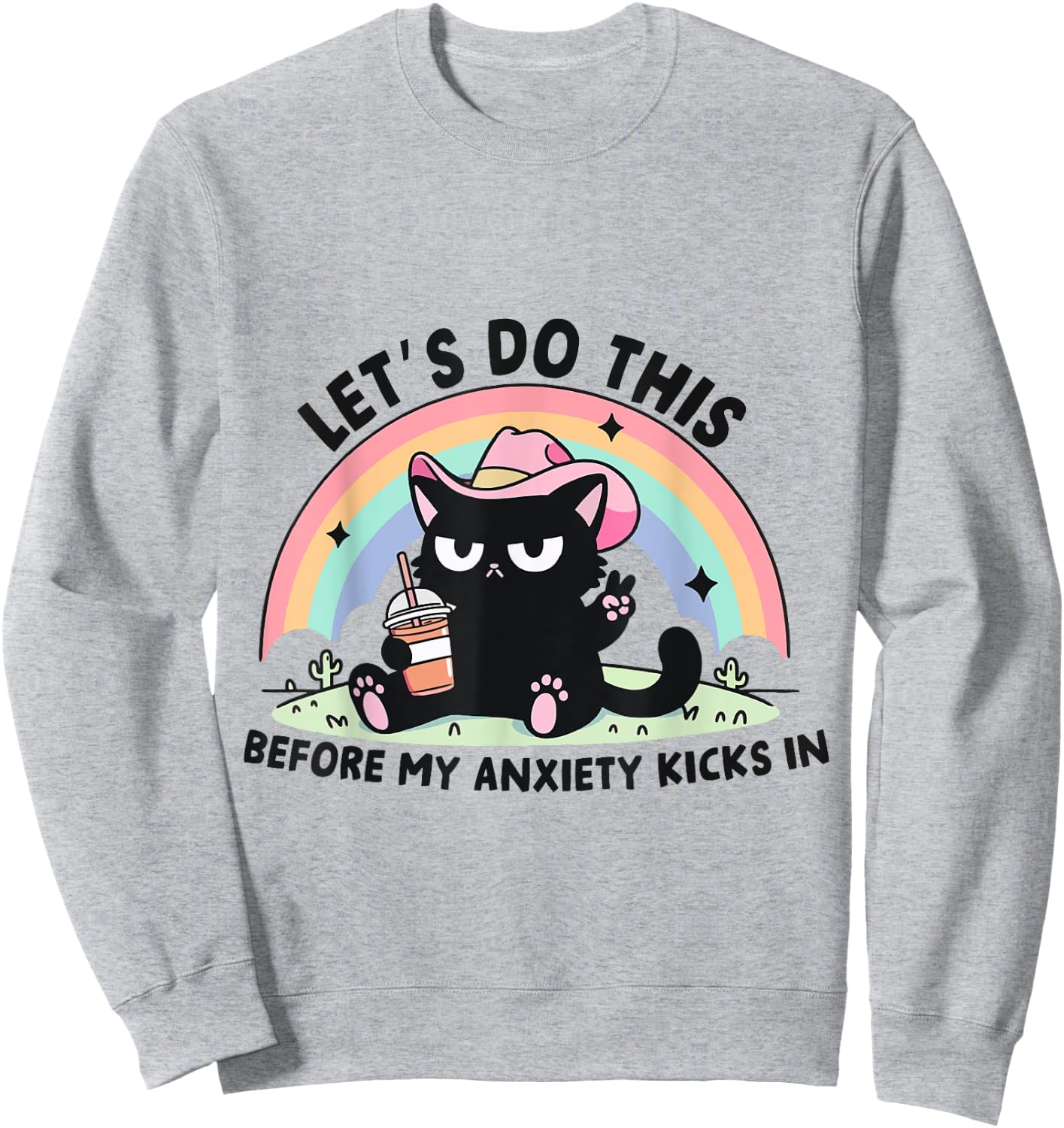Let's Do This Before My Anxiety Kicks In Sweatshirt - Sweatshirt | Ash