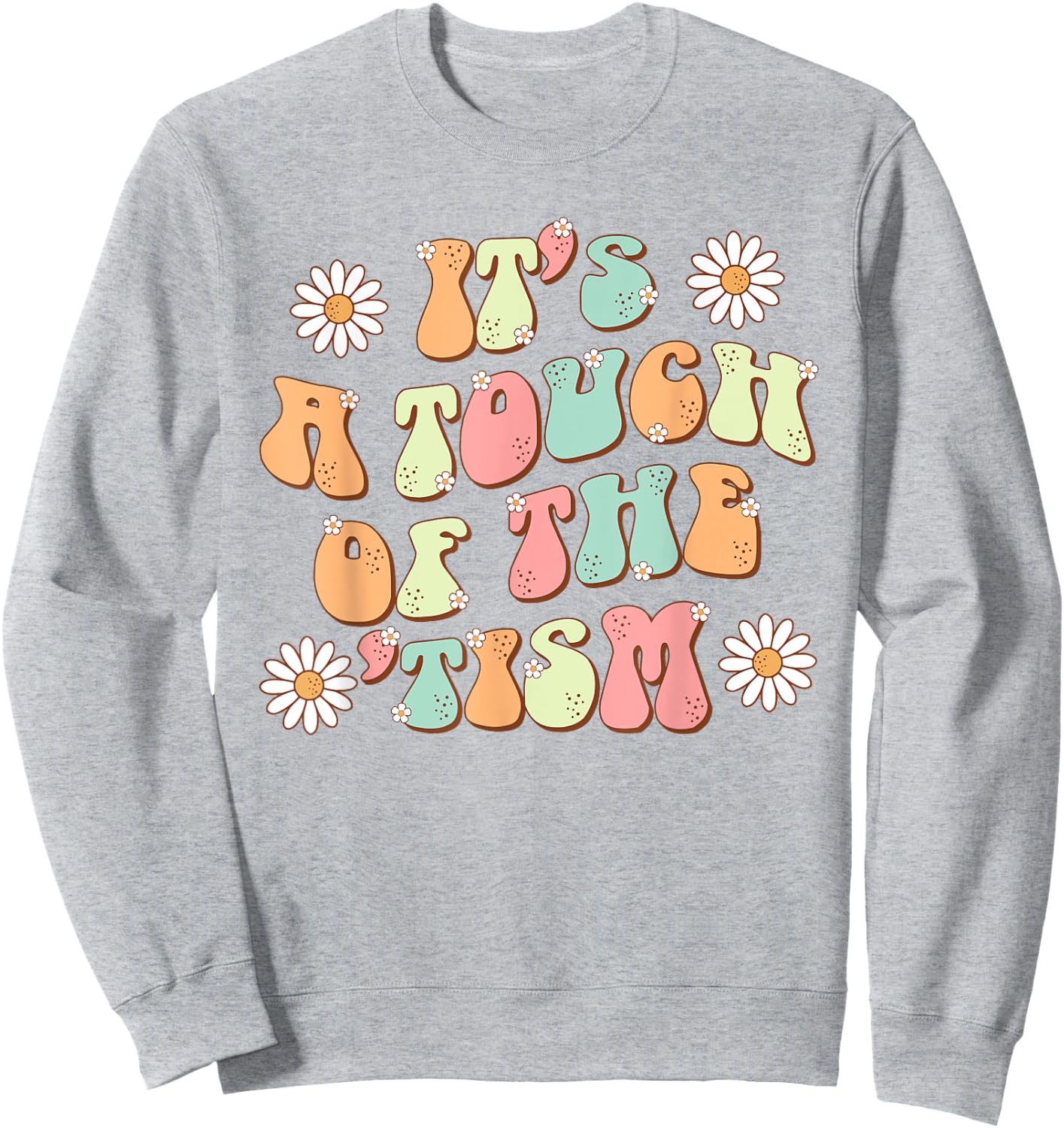 It's A Touch Of The 'Tism Autism Awareness Neurodiversity Sweatshirt - Sweatshirt | Ash