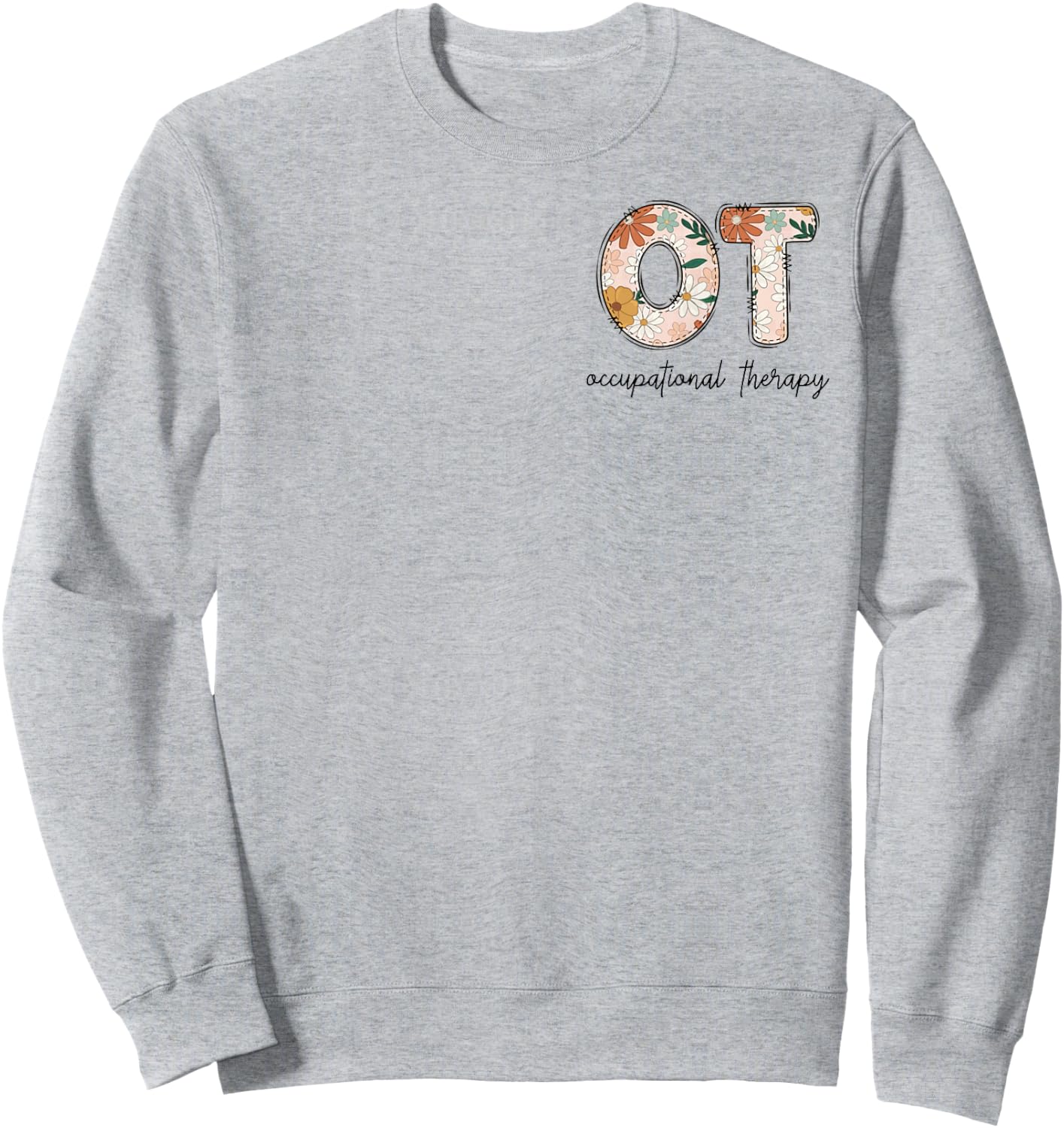 Occupational Therapy OT Therapist OT Month Sweatshirt - Sweatshirt | Ash