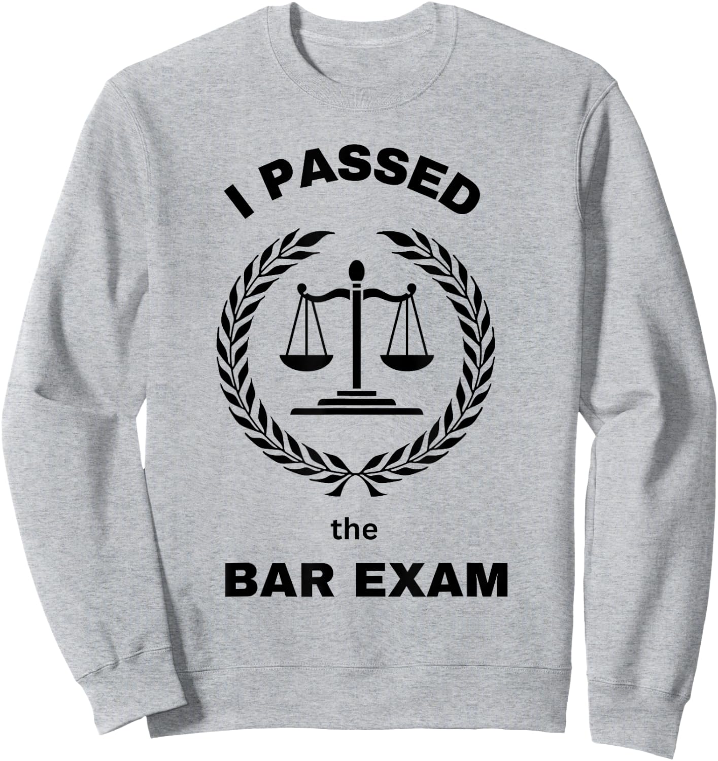 I Passed Bar Exam Law School Student Attorney Lawyer Lawyers Sweatshirt - Sweatshirt | Ash