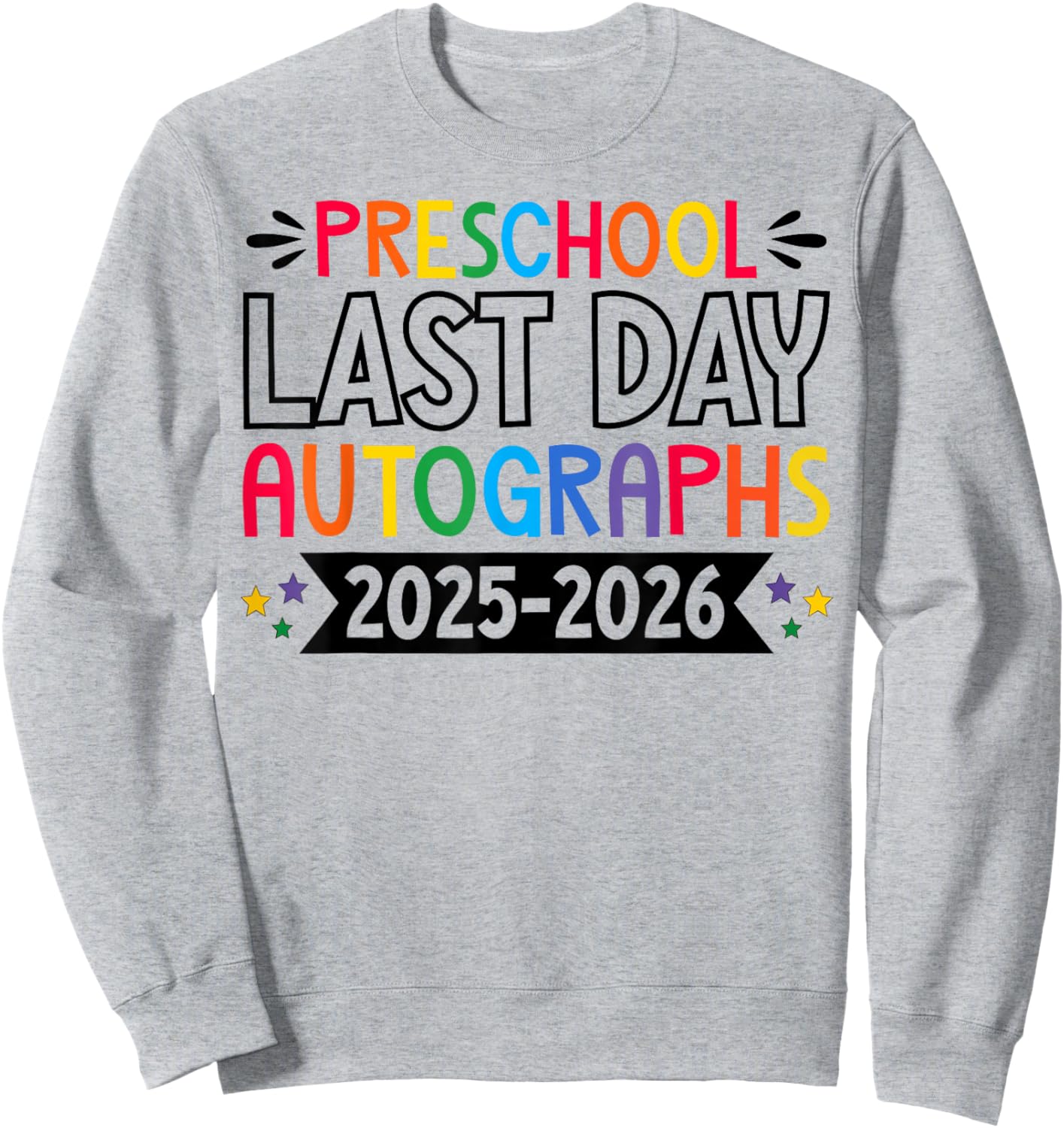 Last Day of School Autographs 2025-2026 Preschool Graduation Sweatshirt - Sweatshirt | Ash