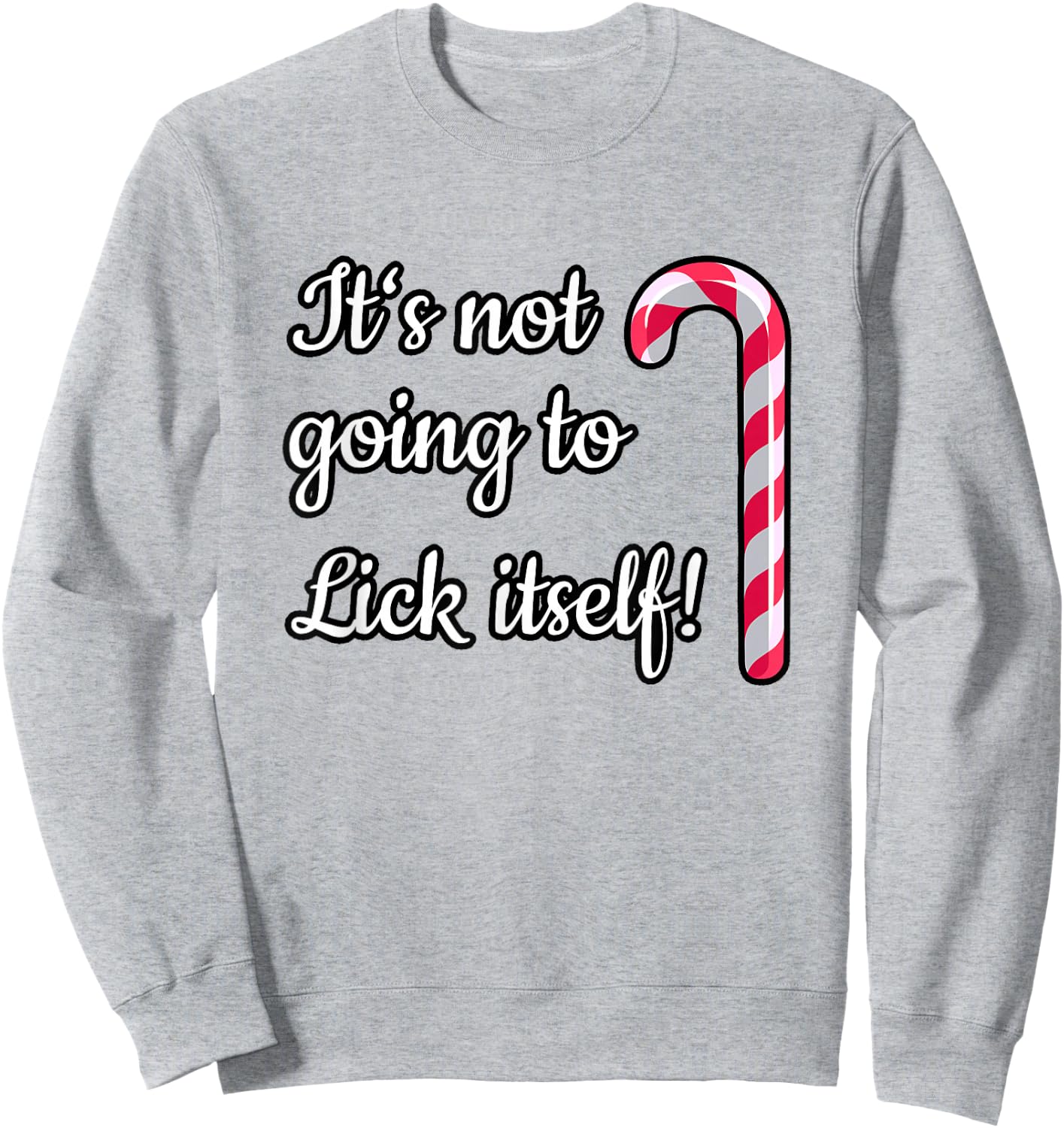 LICK ITSELF Dirty Santa Xmas Fun Adult Humor Ugly Shirt Gift Sweatshirt - Sweatshirt | Ash
