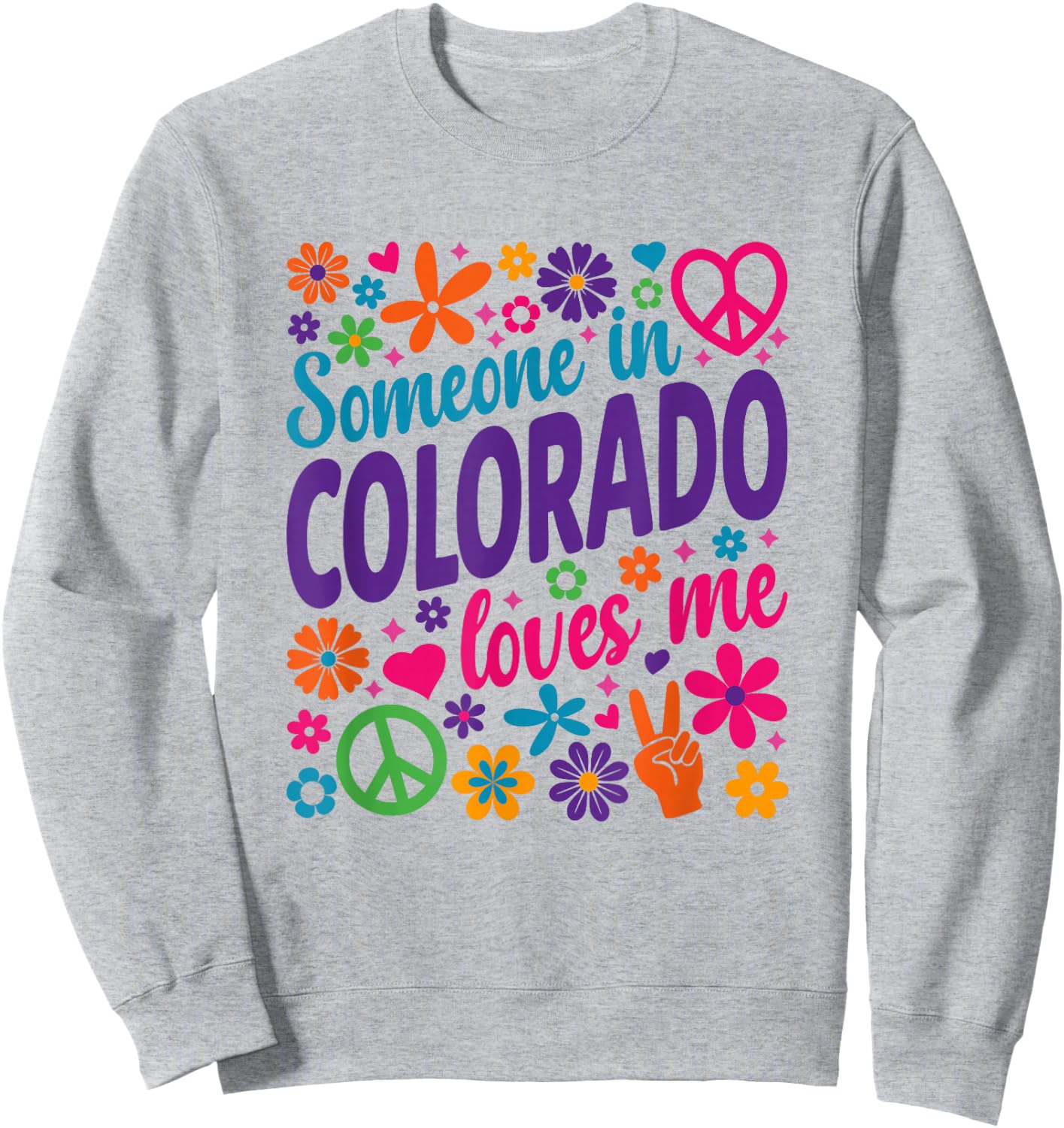 Someone In Colorado Loves Me Sweatshirt - Sweatshirt | Ash