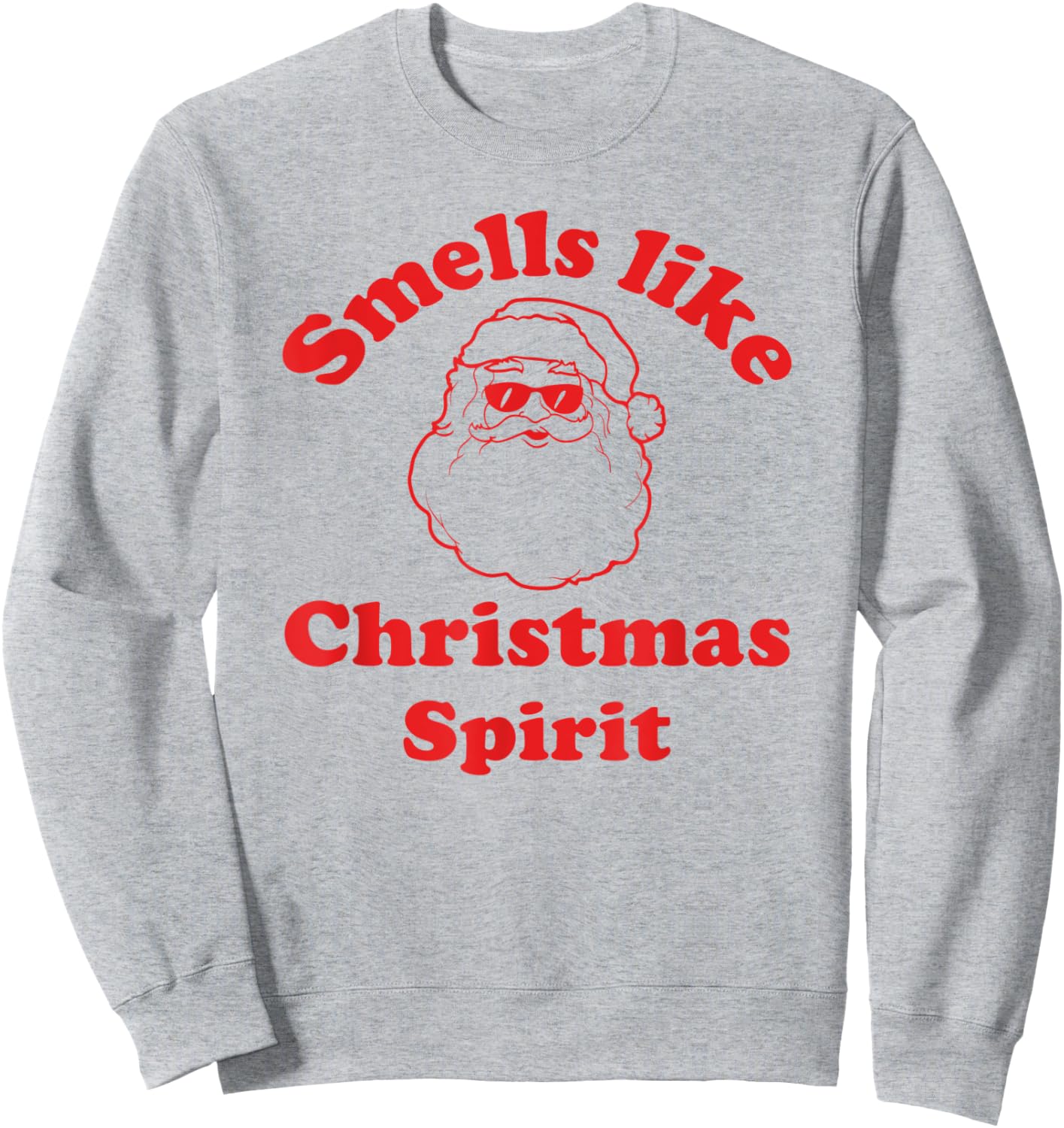 Smells Like Christmas Spirit Funny Santa Claus Face Sweatshirt - Sweatshirt | Ash
