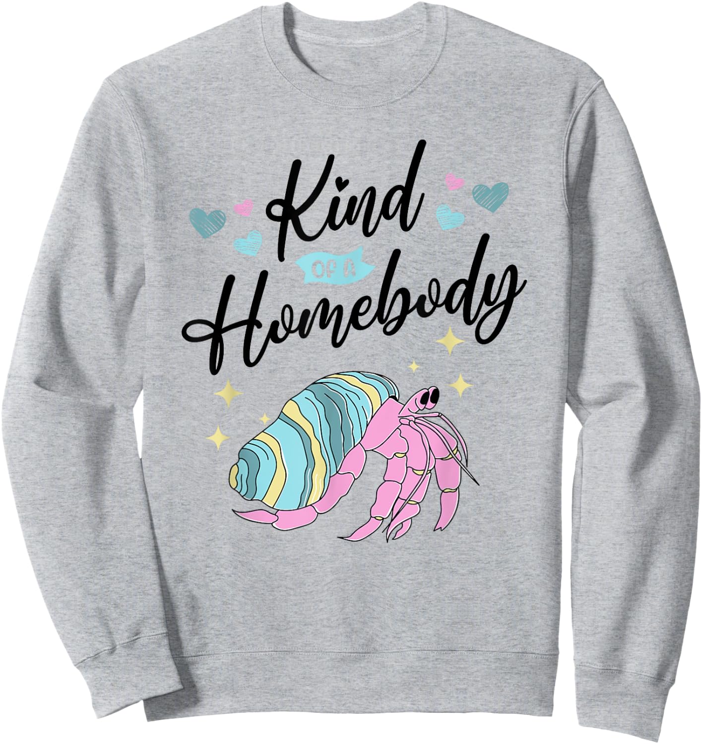 Funny Hermit Crab Kind Of A Homebody Sweatshirt - Sweatshirt | Ash