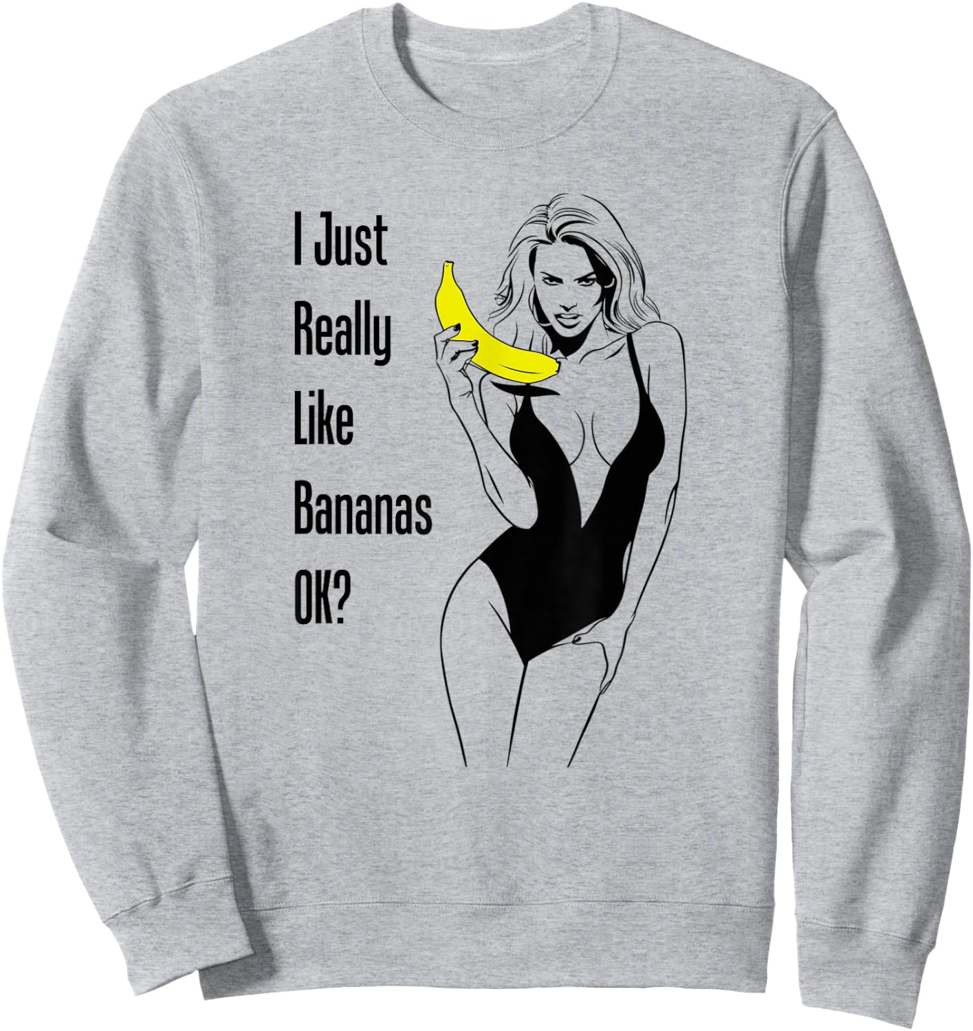 I Just Really Like Bananas Ok Cleavage Boobs Sexy Woman Gag Sweatshirt - Sweatshirt | Ash