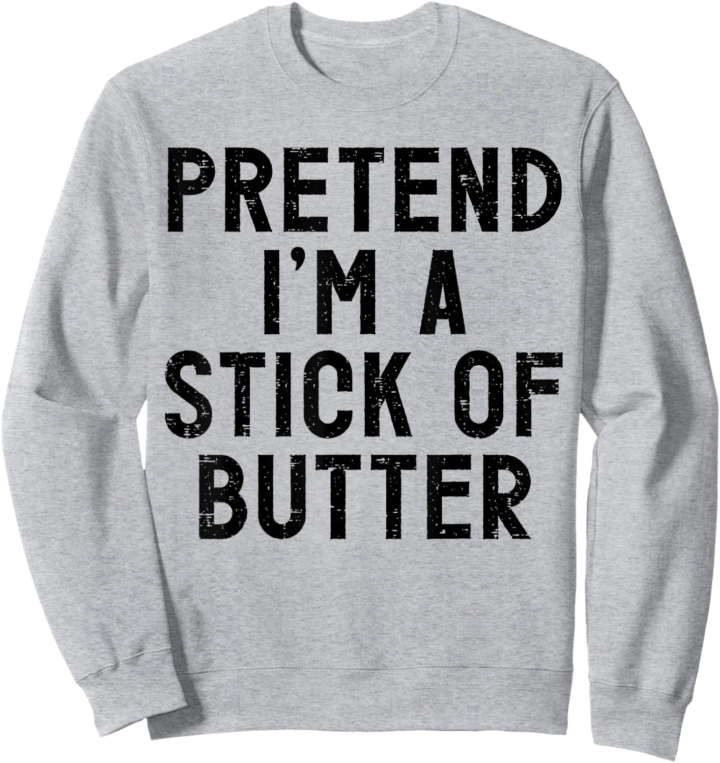 Pretend I'm A Stick of Butter Halloween Costume Sweatshirt - Sweatshirt | Ash