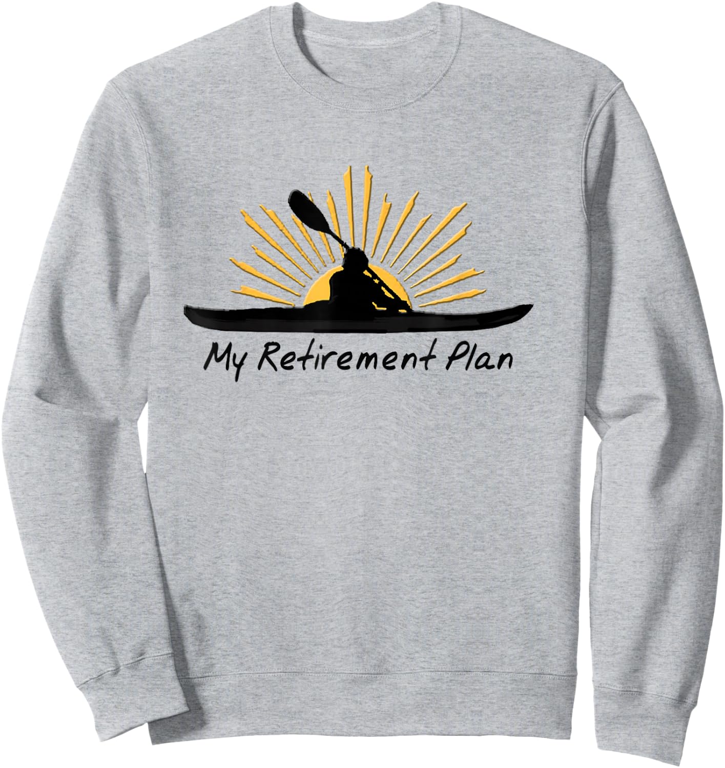 My Retirement Plan Kayak Retired Funny Kayaker Gift Sweatshirt - Sweatshirt | Ash