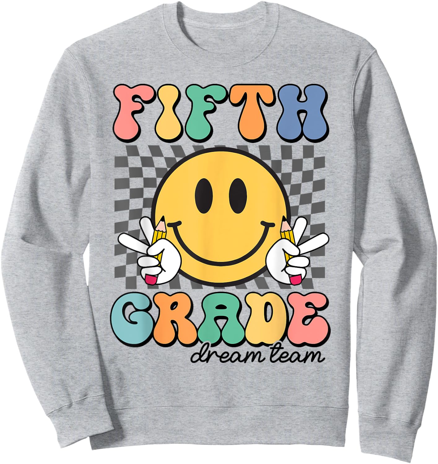Fifth Grade Dream Team Smile Face First Day of 5th Grade Sweatshirt - Sweatshirt | Ash