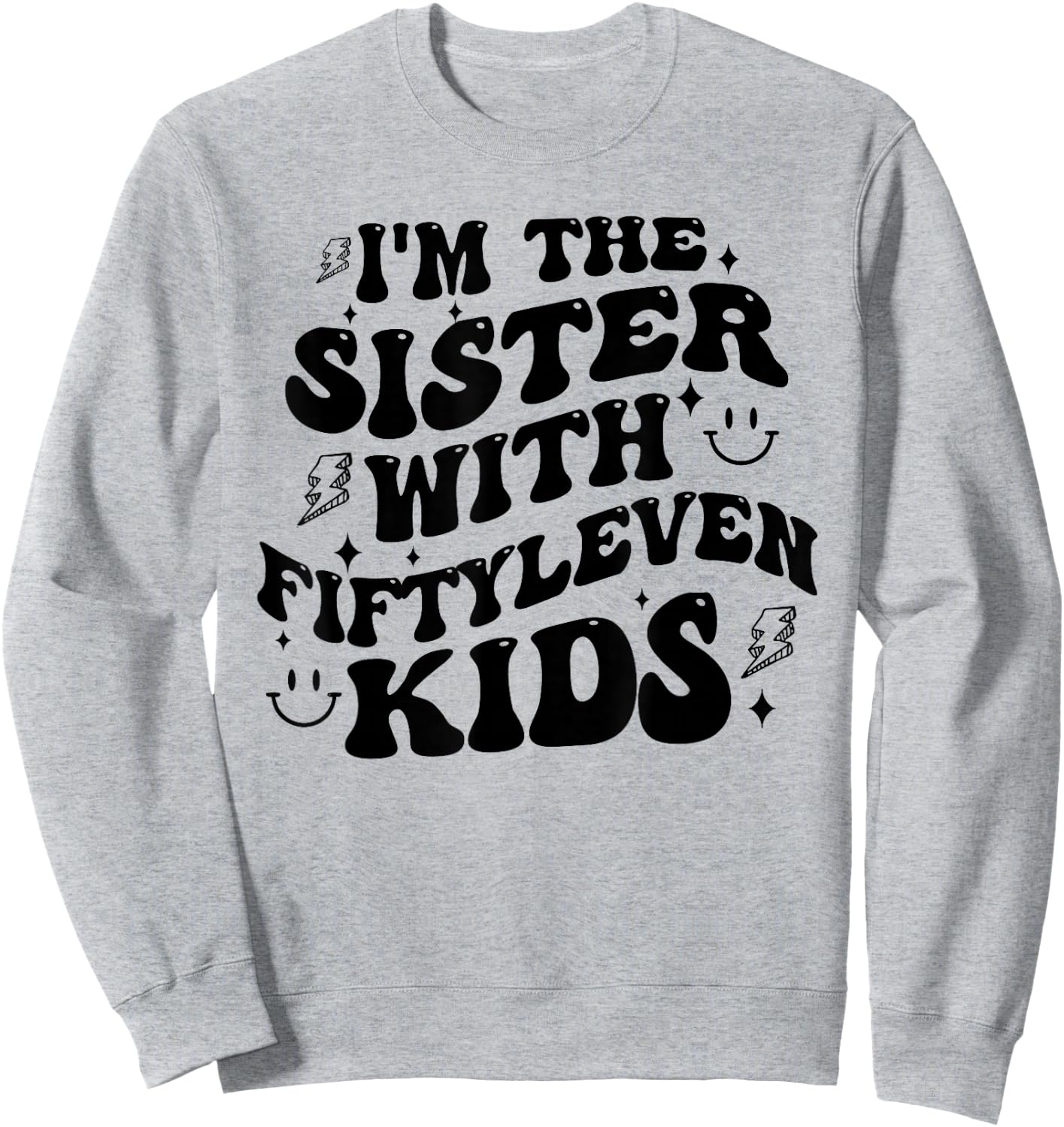 I'm The Sister With Fiftyleven Kids Mom Life Big Family Sweatshirt - Sweatshirt | Ash