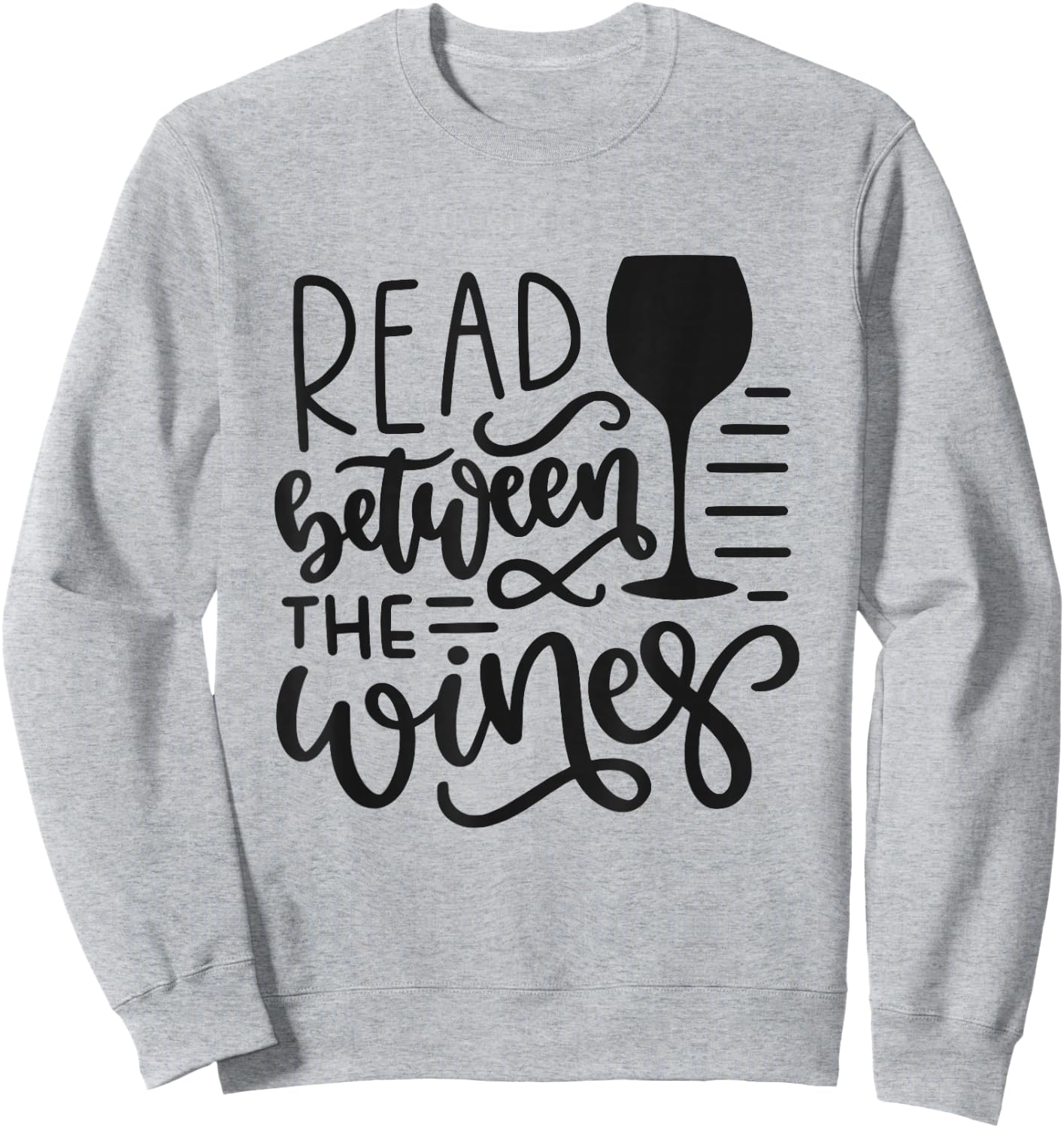 Read Between The Wines Funny Wine Lover Sweatshirt - Sweatshirt | Ash
