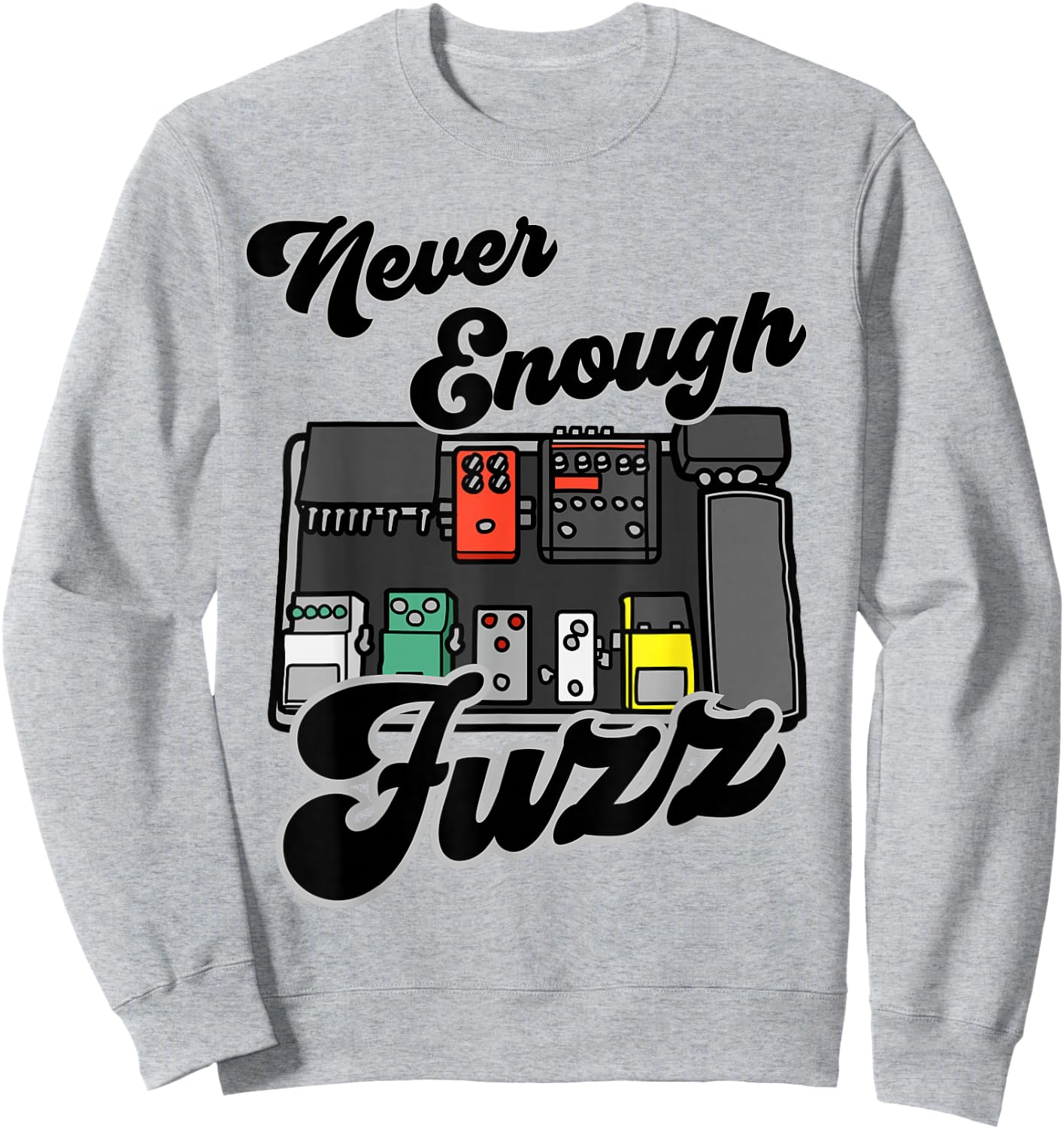 Fuzz Pedal Guitar Effects Board 'Never Enough Fuzz' Sweatshirt - Sweatshirt | Ash
