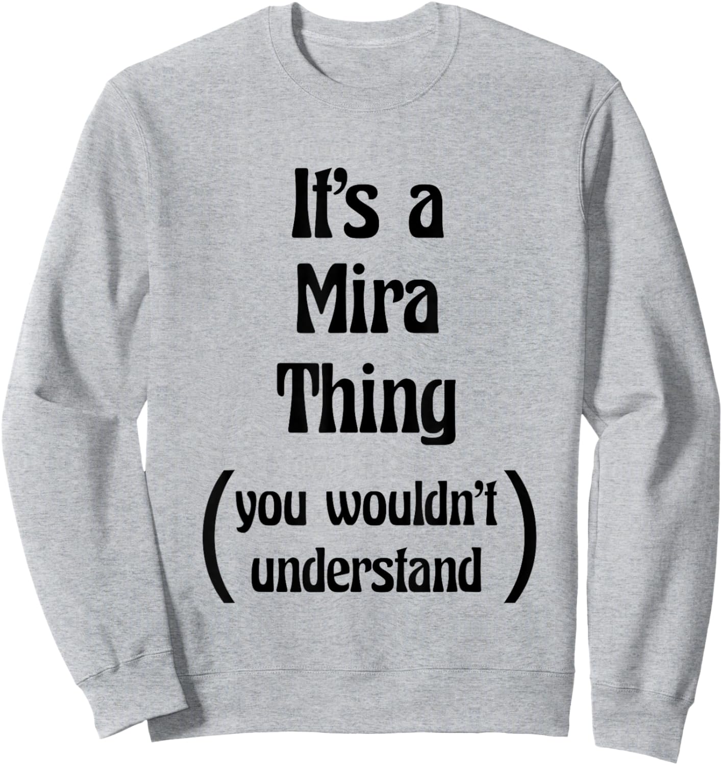 It's a Mira Thing You Wouldn't Understand | Name Gift Sweatshirt - Sweatshirt | Ash