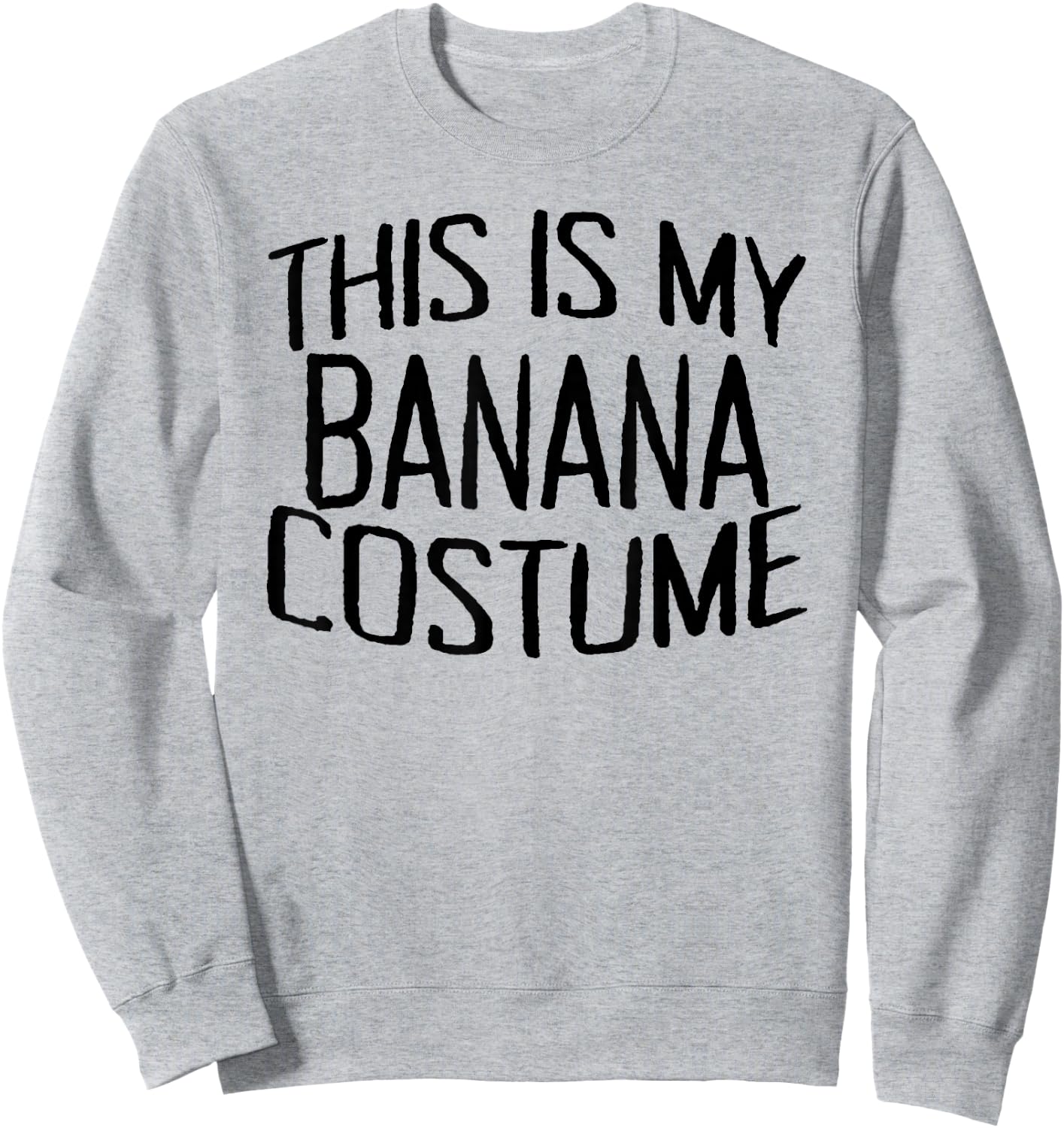 This Is My Banana Costume Halloween Party Banana Saying Sweatshirt - Sweatshirt | Ash