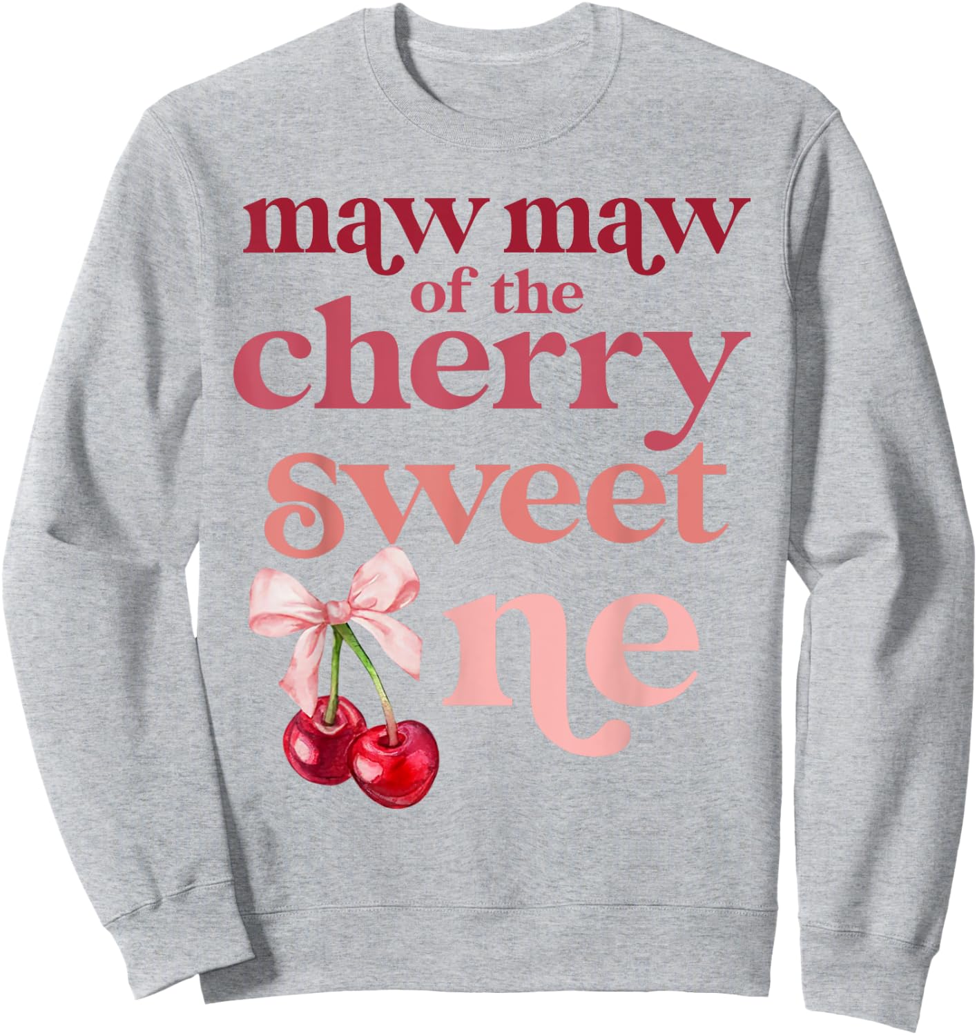 Maw Maw of the Cherry Sweet One Coquette First Birthday 1st Sweatshirt - Sweatshirt | Ash