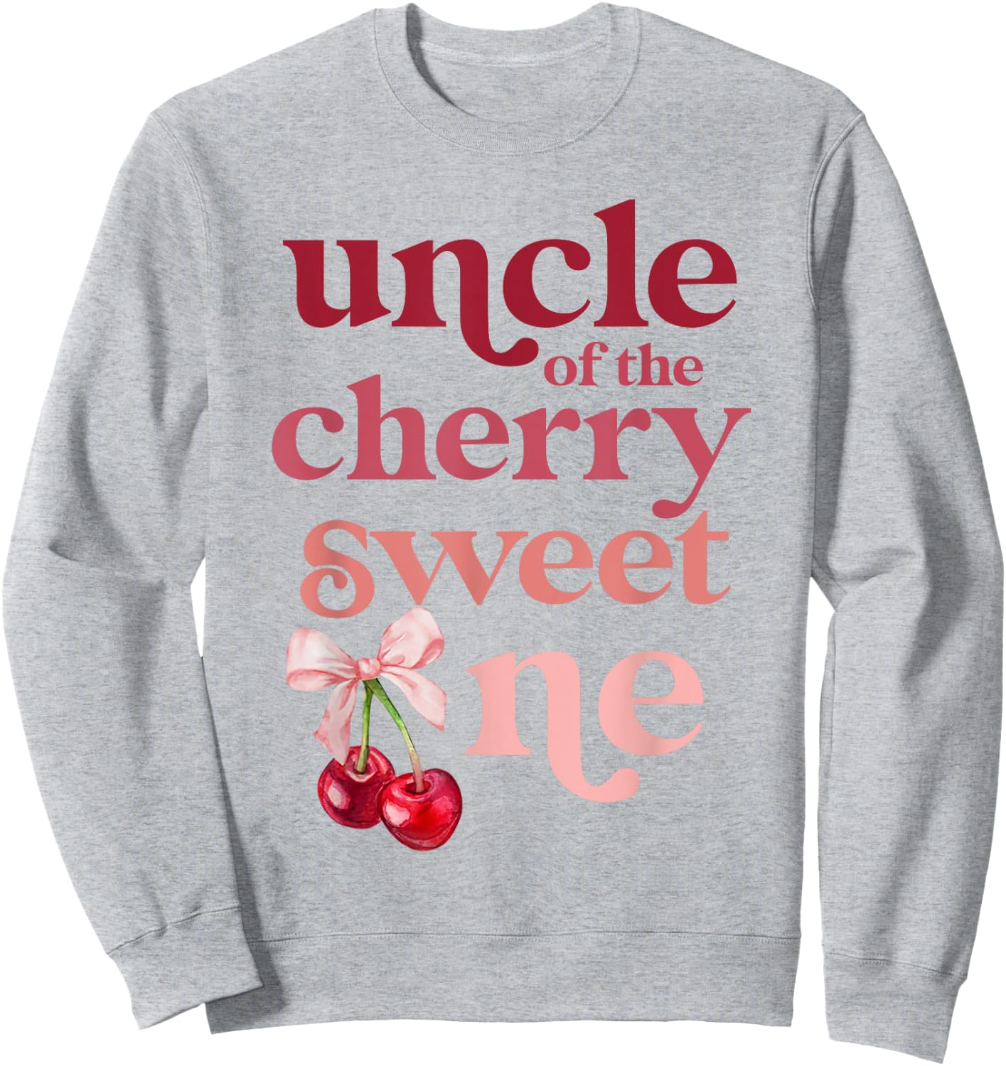 Uncle of the Cherry Sweet One Coquette First Birthday 1st Sweatshirt - Sweatshirt | Ash