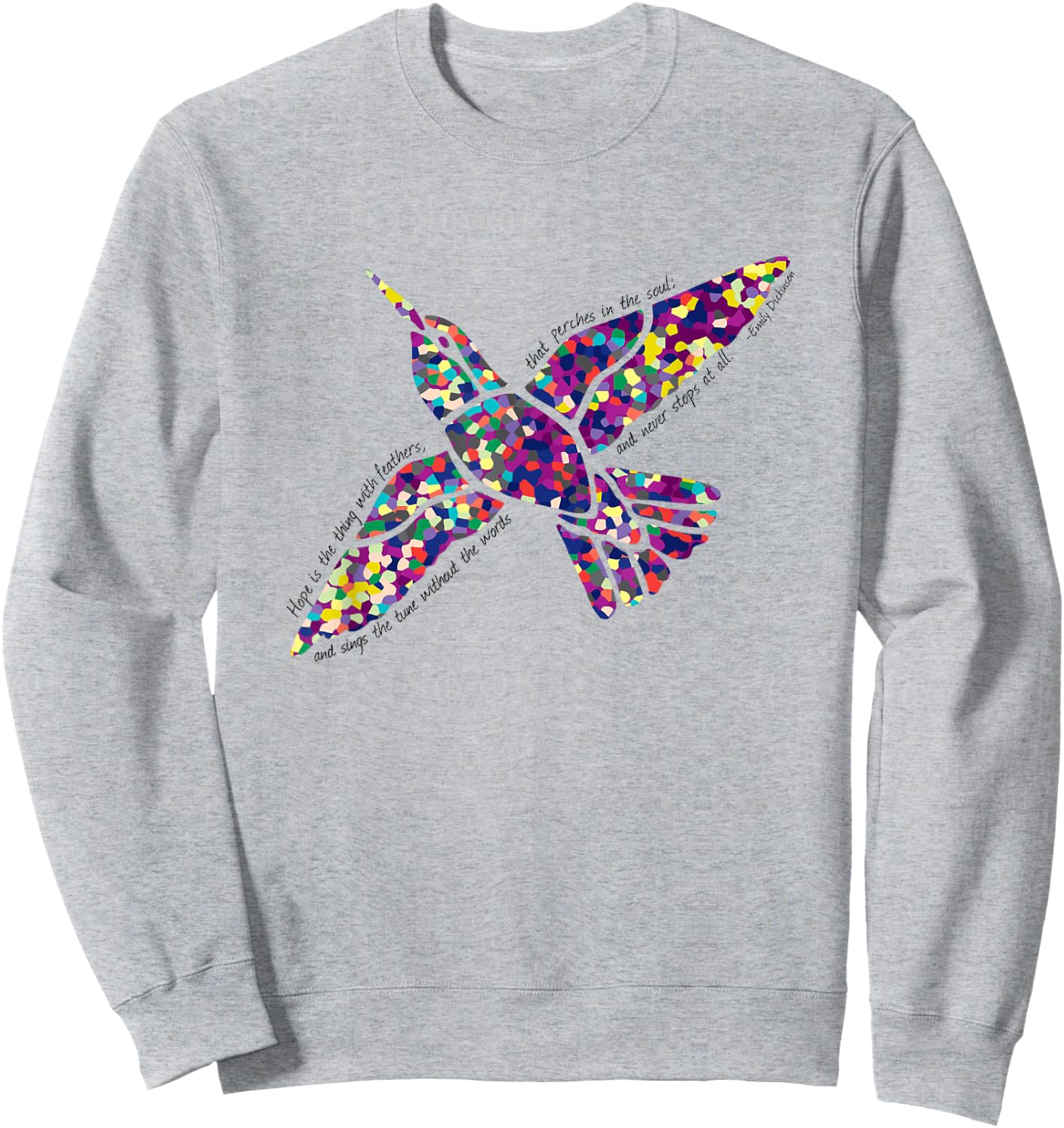 Hope Is the Thing With Feathers Emily Dickinson Poem Sweatshirt - Sweatshirt | Ash