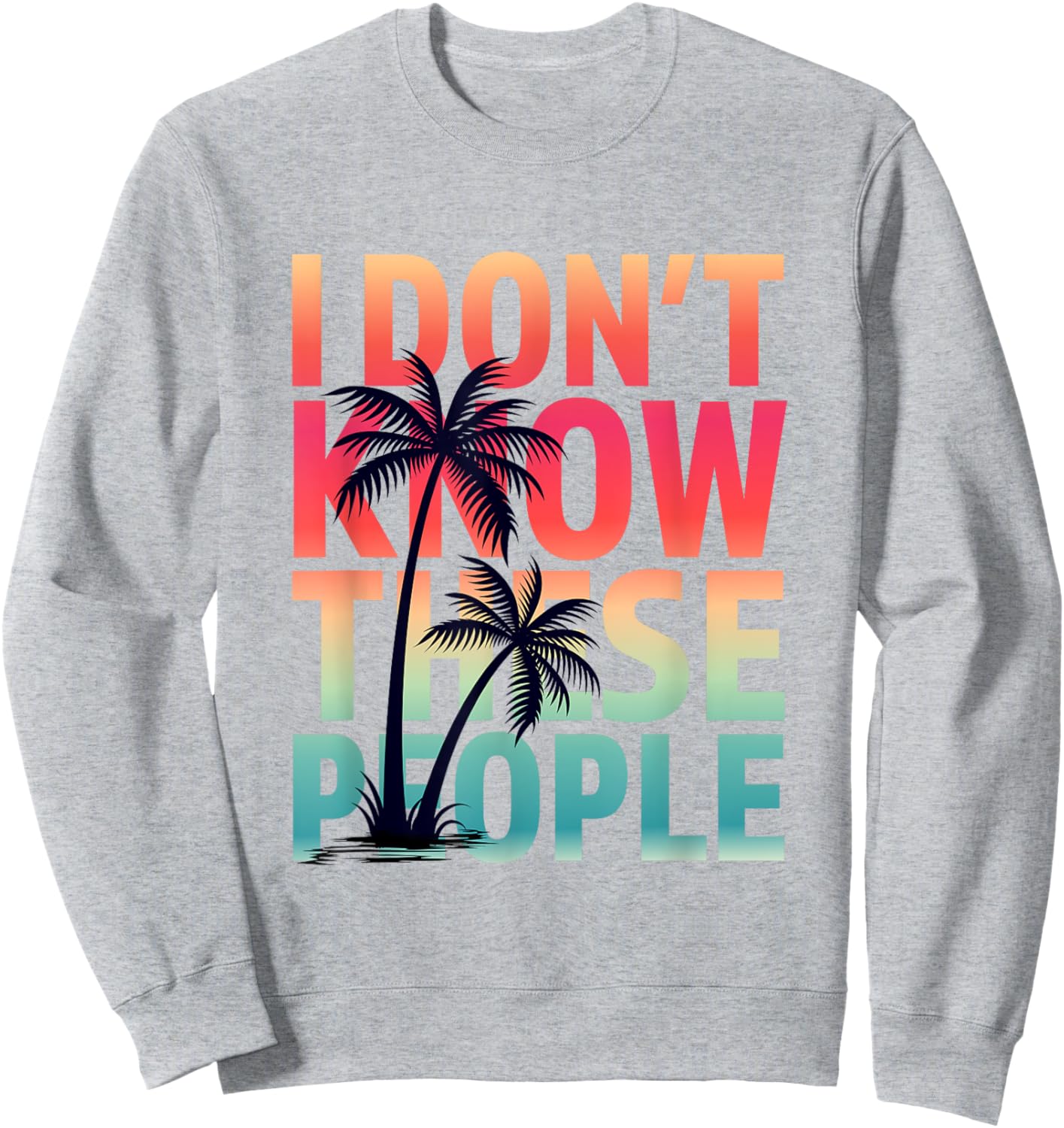 I don't Know These People Funny Matching Family Group Trip Sweatshirt - Sweatshirt | Ash