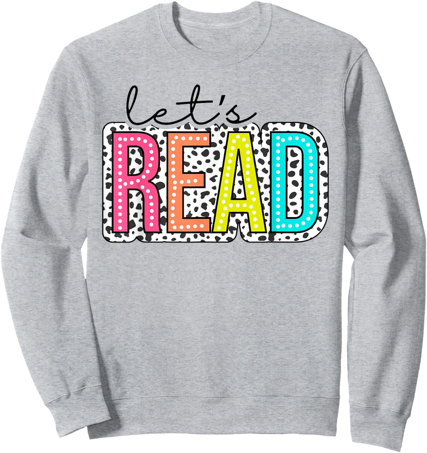 Let's Read dalmatian dots For Teachers, Book Lover,Librarian Sweatshirt - Sweatshirt | Ash