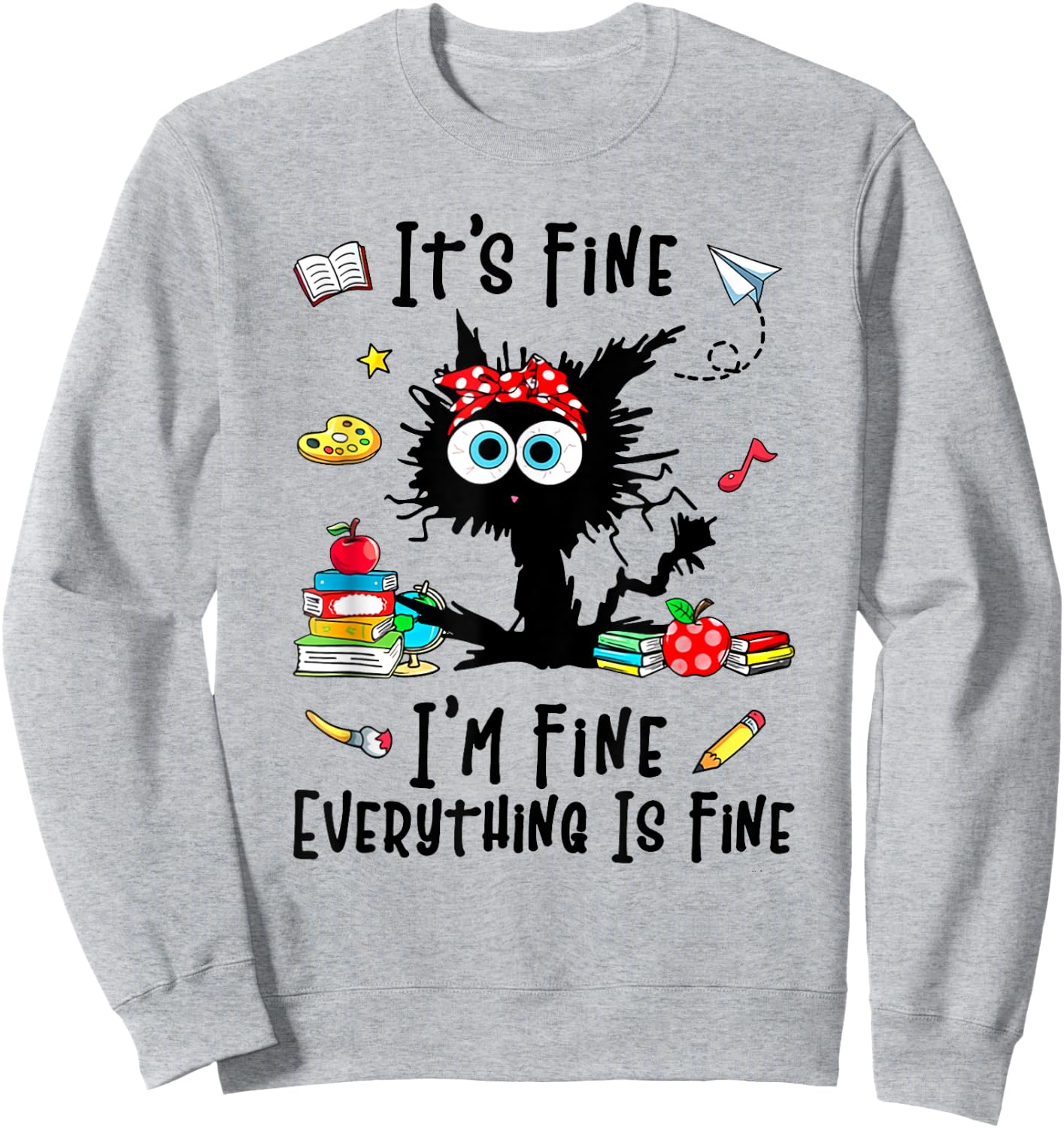 Teacher It's Fine I'm Fine Everything Is Fine Back To School Men Women Girls Kids Sweatshirt - Sweatshirt | Ash