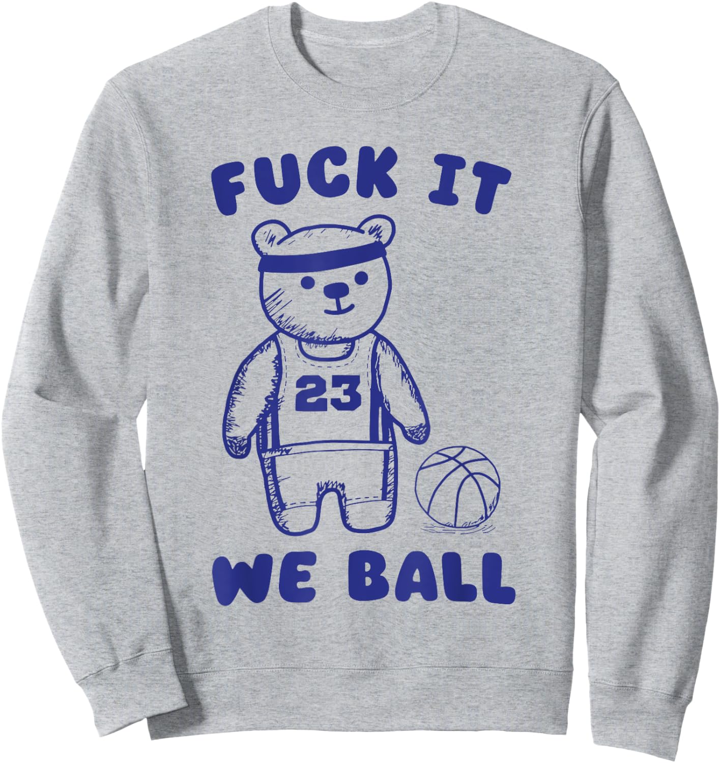 Fck It We Ball Sweatshirt - Sweatshirt | Ash