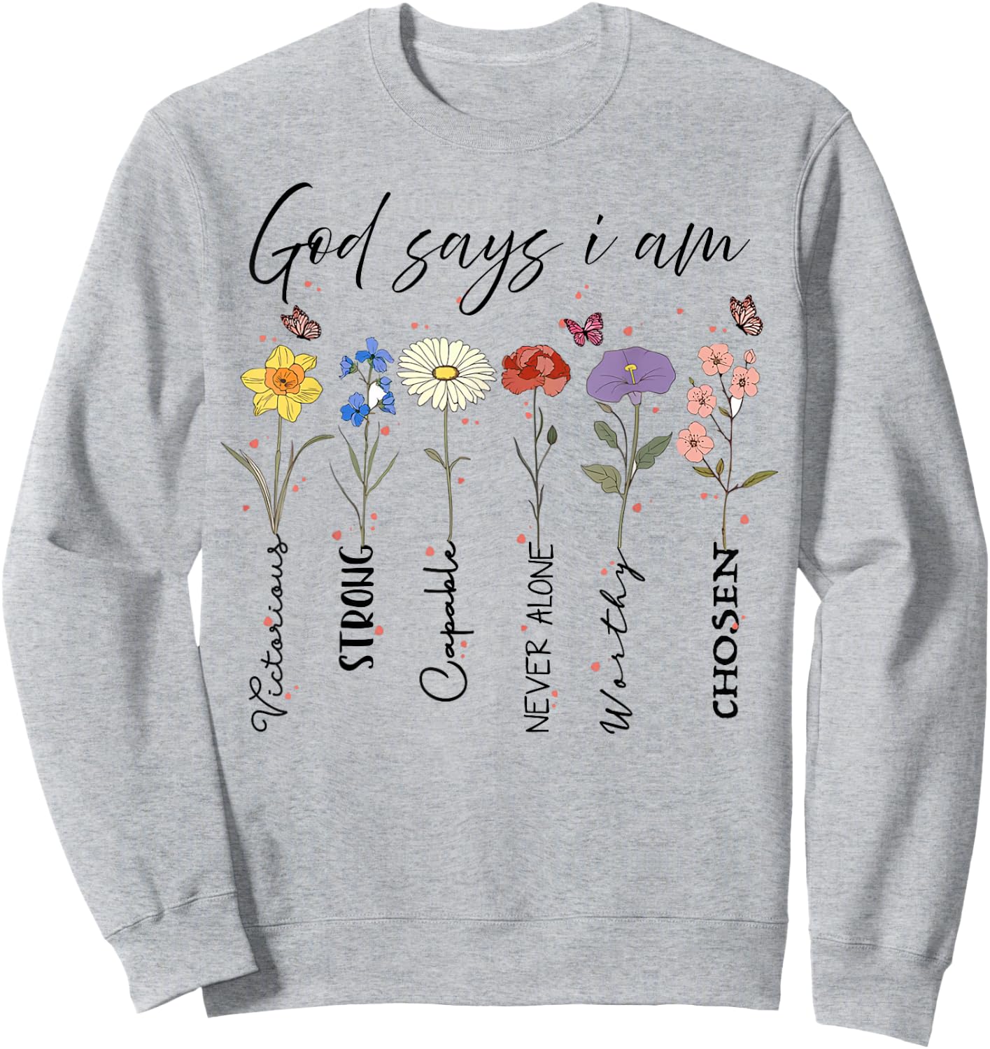 God Says I Am Floral Bible Verse Wildflower Retro Christian Sweatshirt - Sweatshirt | Ash