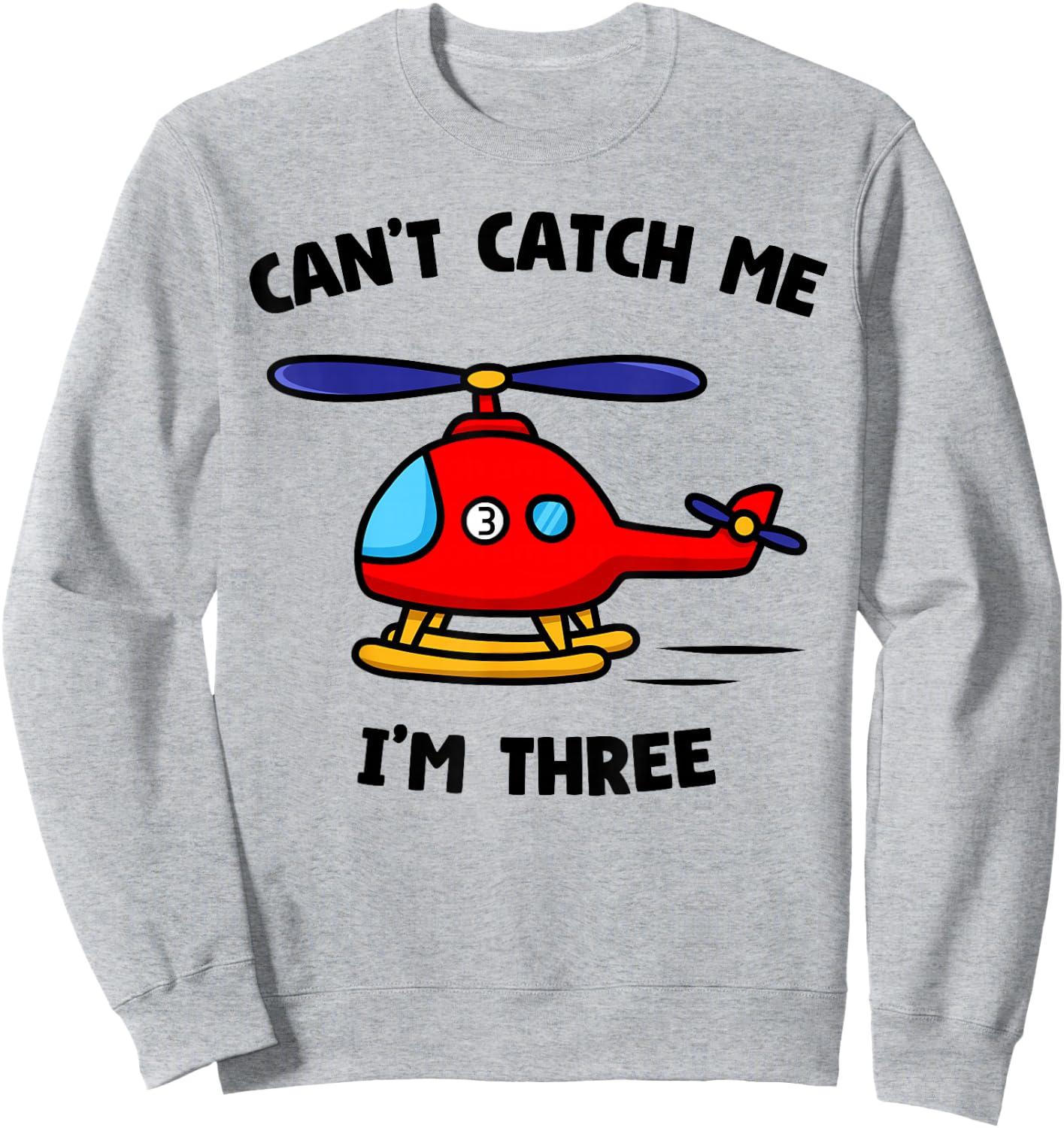 Can't Catch Me I'm Three Birthday 3rd Party Helicopter Pilot Sweatshirt - Sweatshirt | Ash