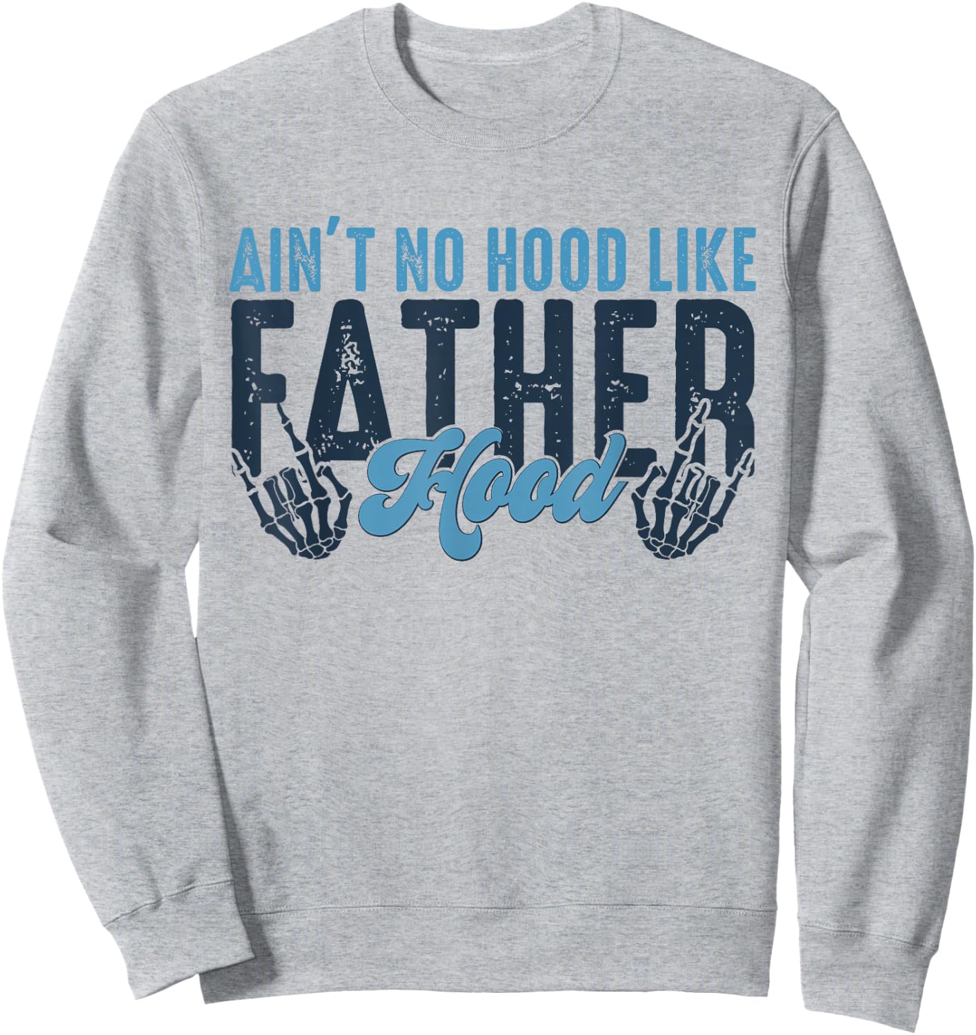 Ain't No Hood Like Fatherhood New Dad Fathers Day Skull Sweatshirt - Sweatshirt | Ash