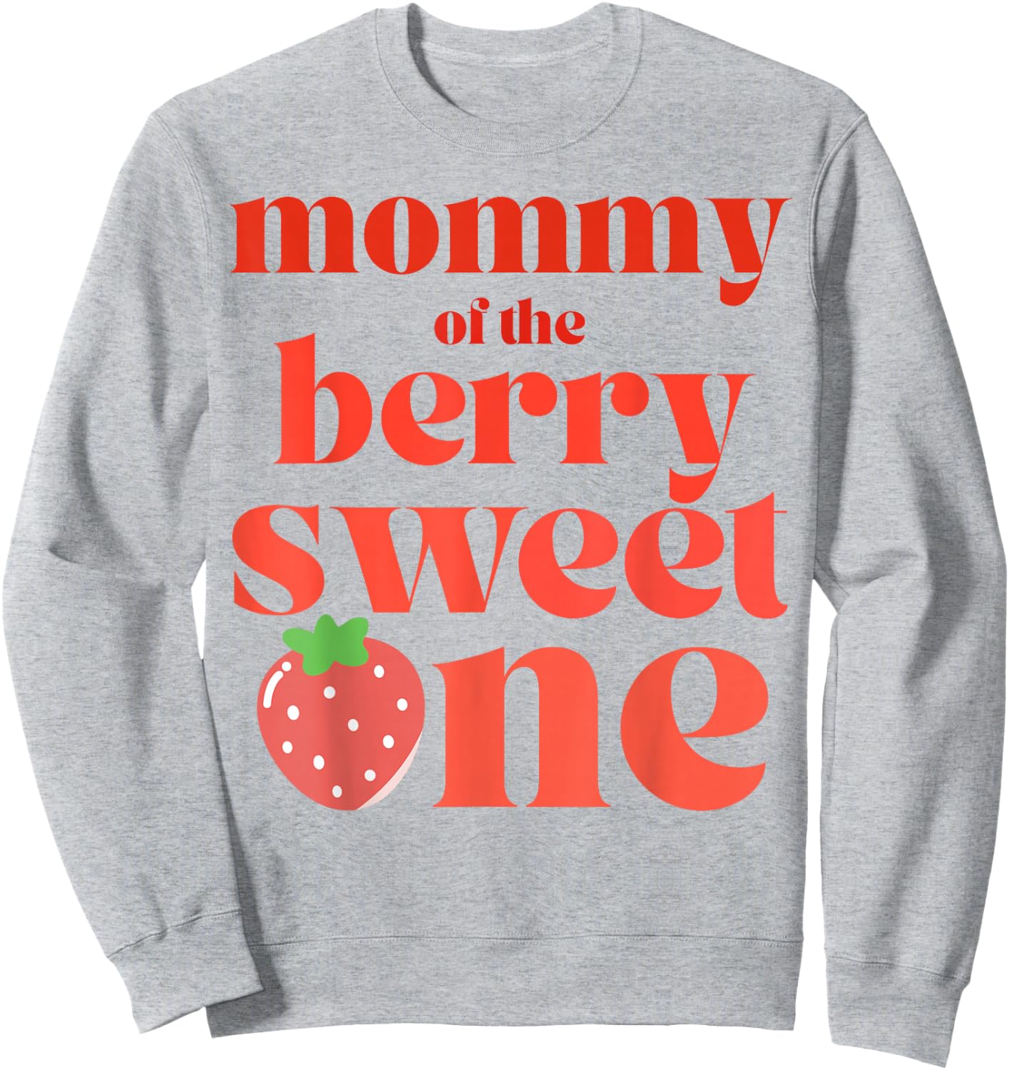 Mommy of the Berry Sweet One Strawberry Party Sweatshirt - Sweatshirt | Ash