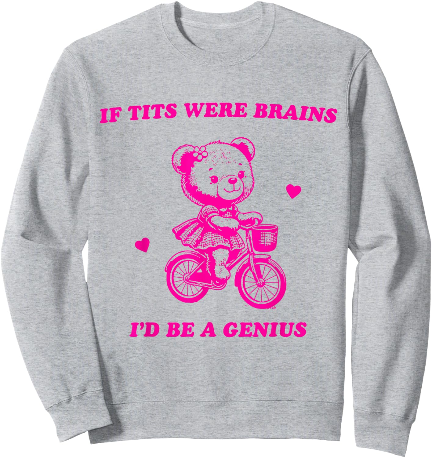 If Tits Were Brains I'd Be A Genius Sweatshirt - Sweatshirt | Ash