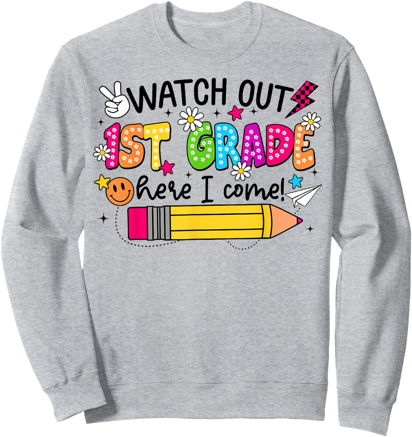 Watch Out First Grade Here I Come 1st Grade Back To School Sweatshirt - Sweatshirt | Ash