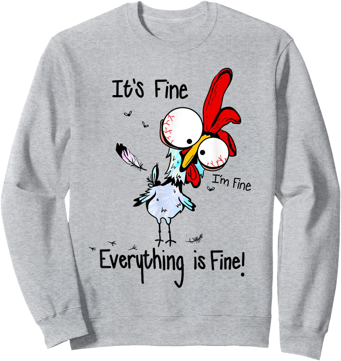 It's Fine I'm Fine Everything Is Fine Funny Chicken Graphic Sweatshirt - Sweatshirt | Ash