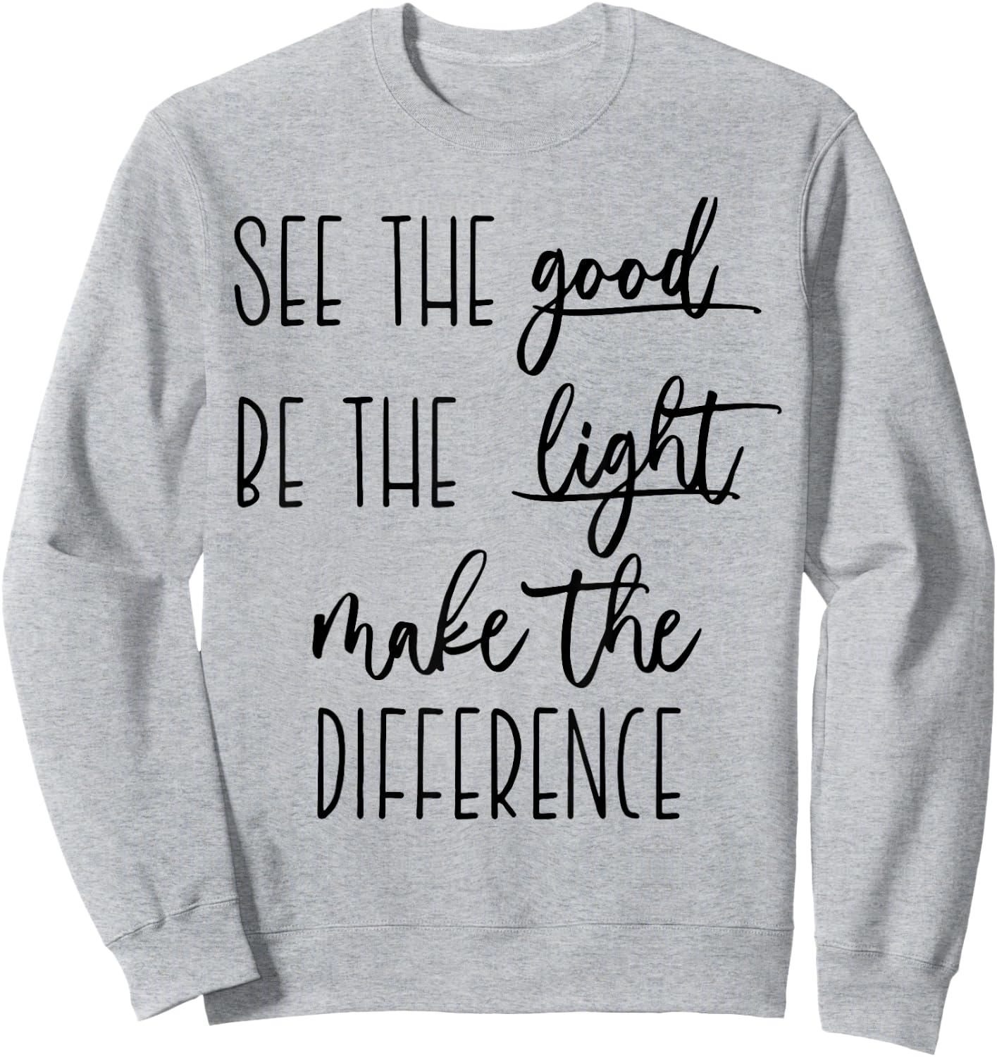 See the good Be The Light make the difference christian t in Sweatshirt - Sweatshirt | Ash