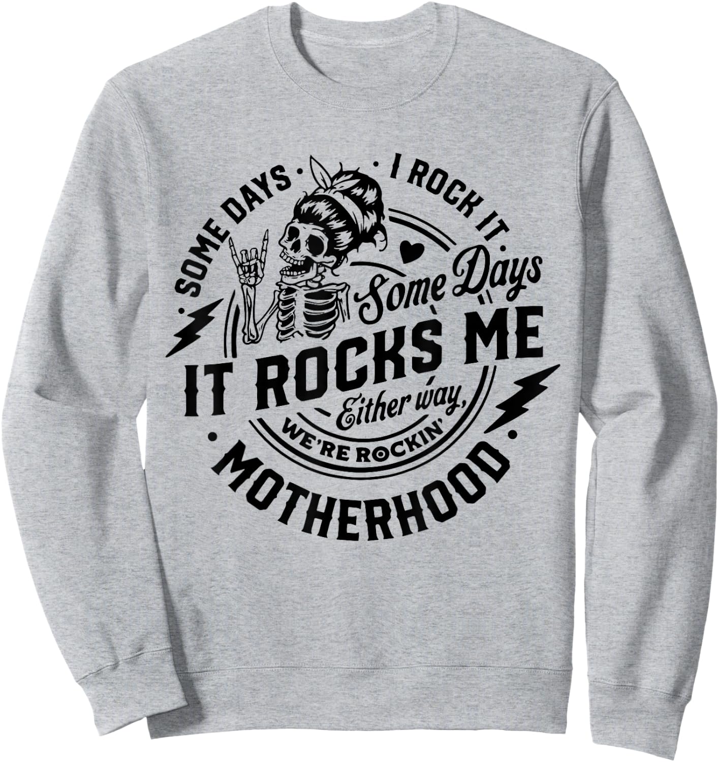Someday I Rock It Some Days It Rocks Me Motherhood Skeleton Sweatshirt - Sweatshirt | Ash