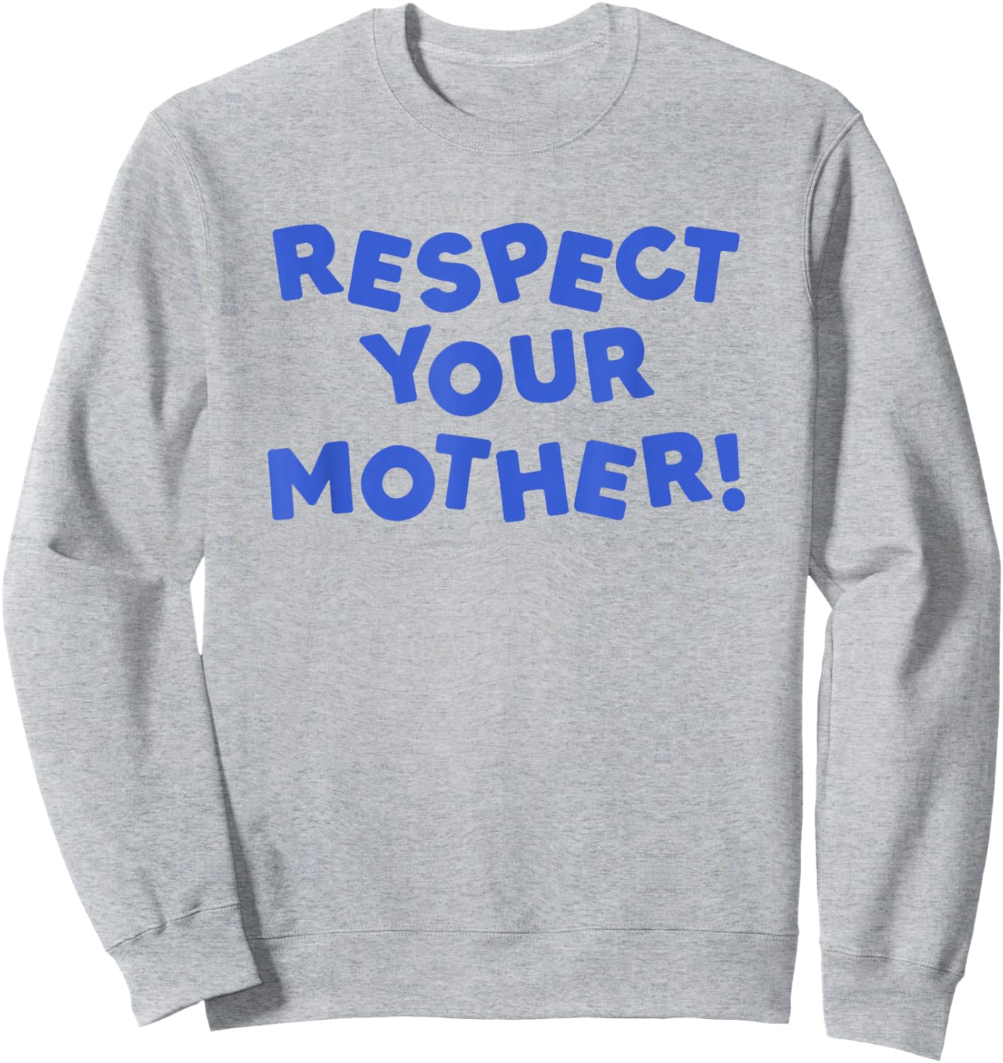 Respect Your Mother! y2k Quote Sweatshirt - Sweatshirt | Ash